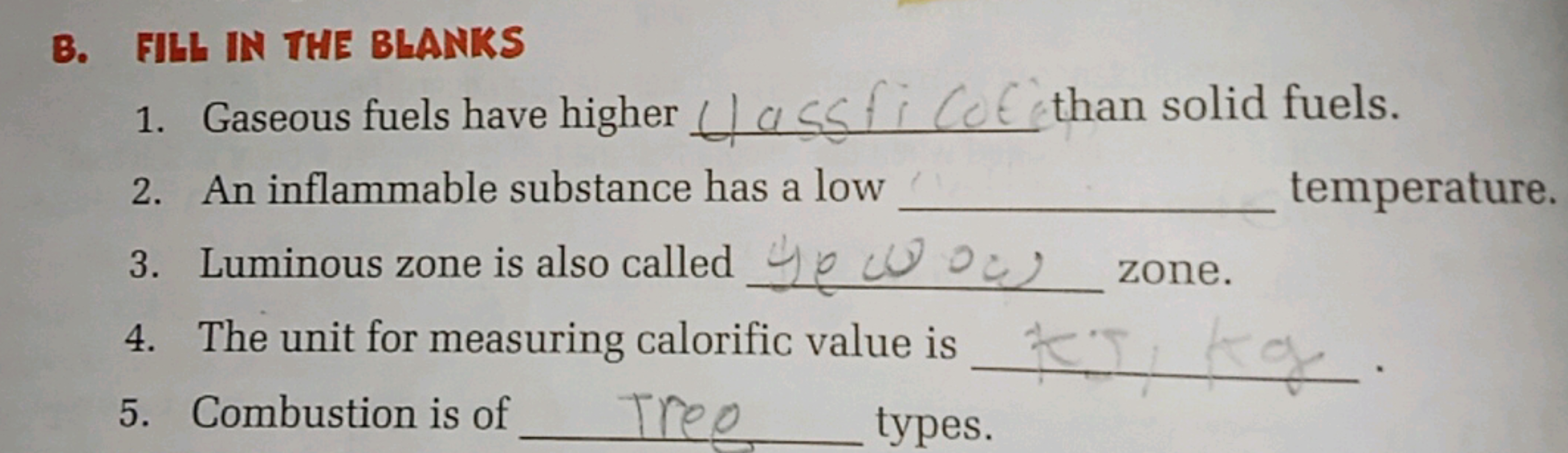 B. FILL IN THE BLANKS
1. Gaseous fuels have higher ass fi Colthan soli