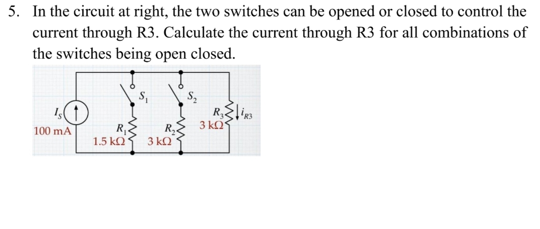 5. In the circuit at right, the two switches can be opened or closed t