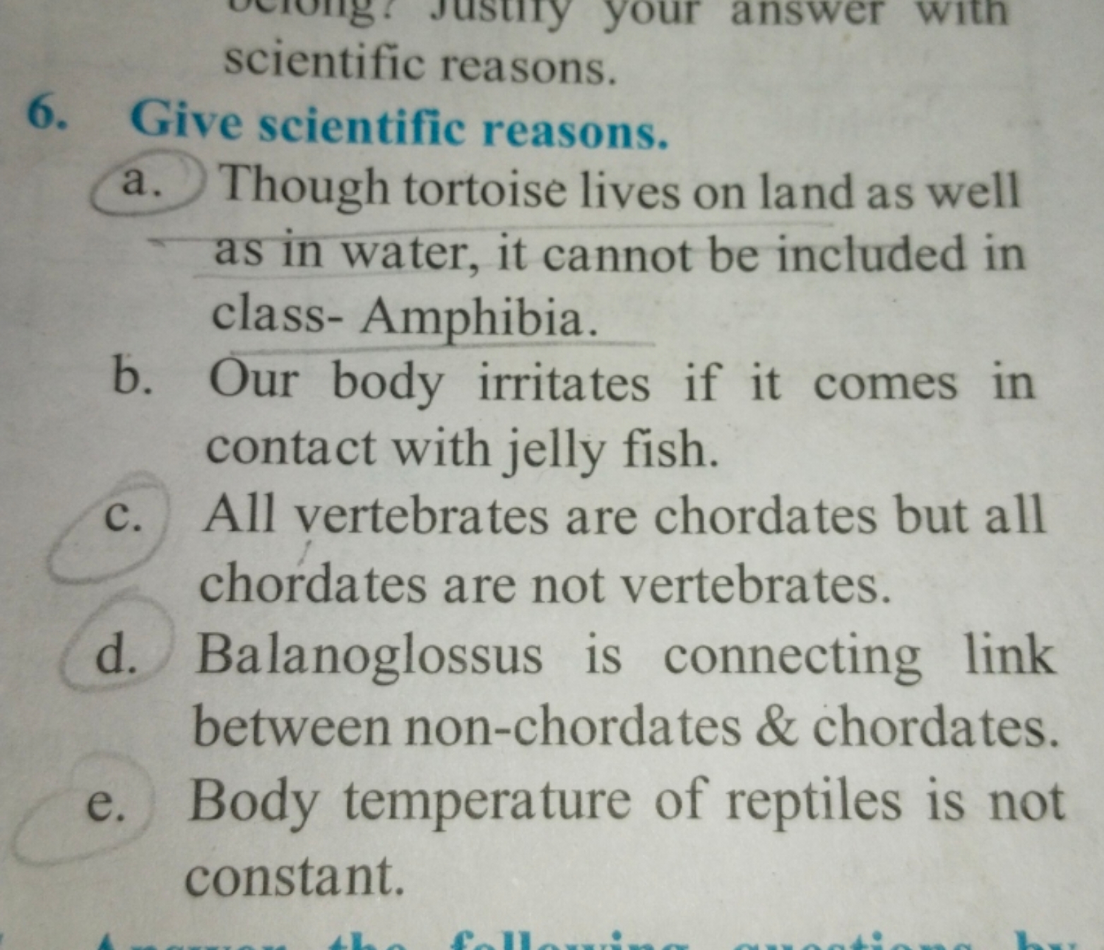 6. Give scientific reasons,
a. Though tortoise lives on land as well a