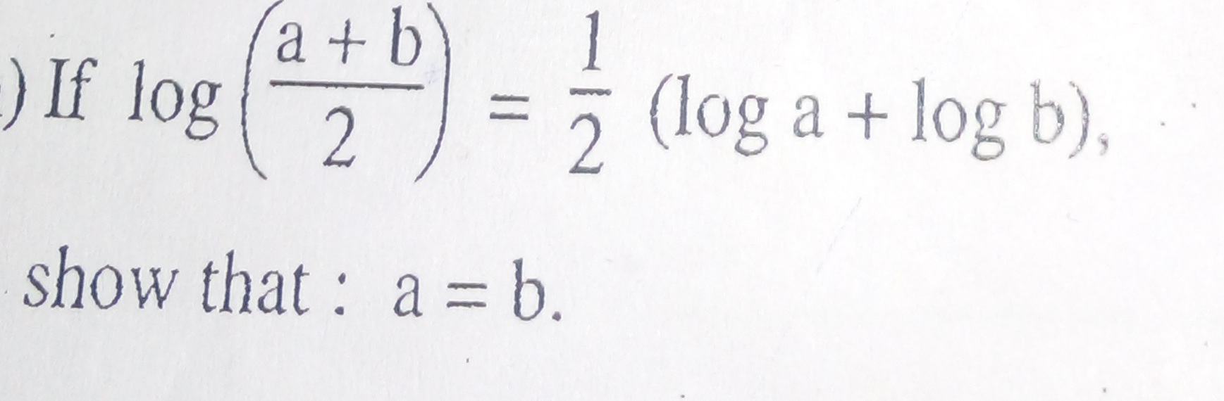 If log(2a+b​)=21​(loga+logb) show that : a=b