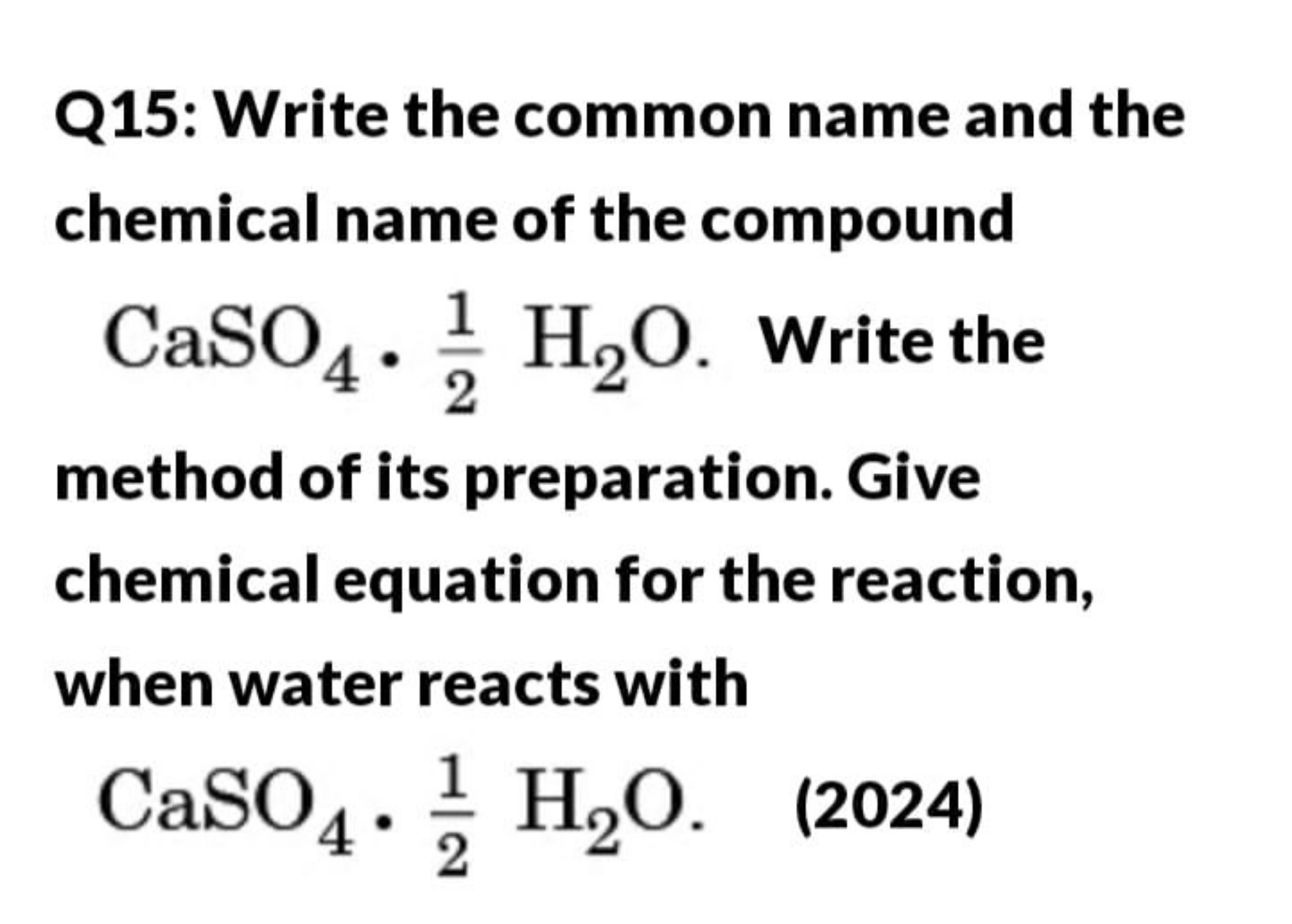 Q15: Write the common name and the chemical name of the compound CaSO4