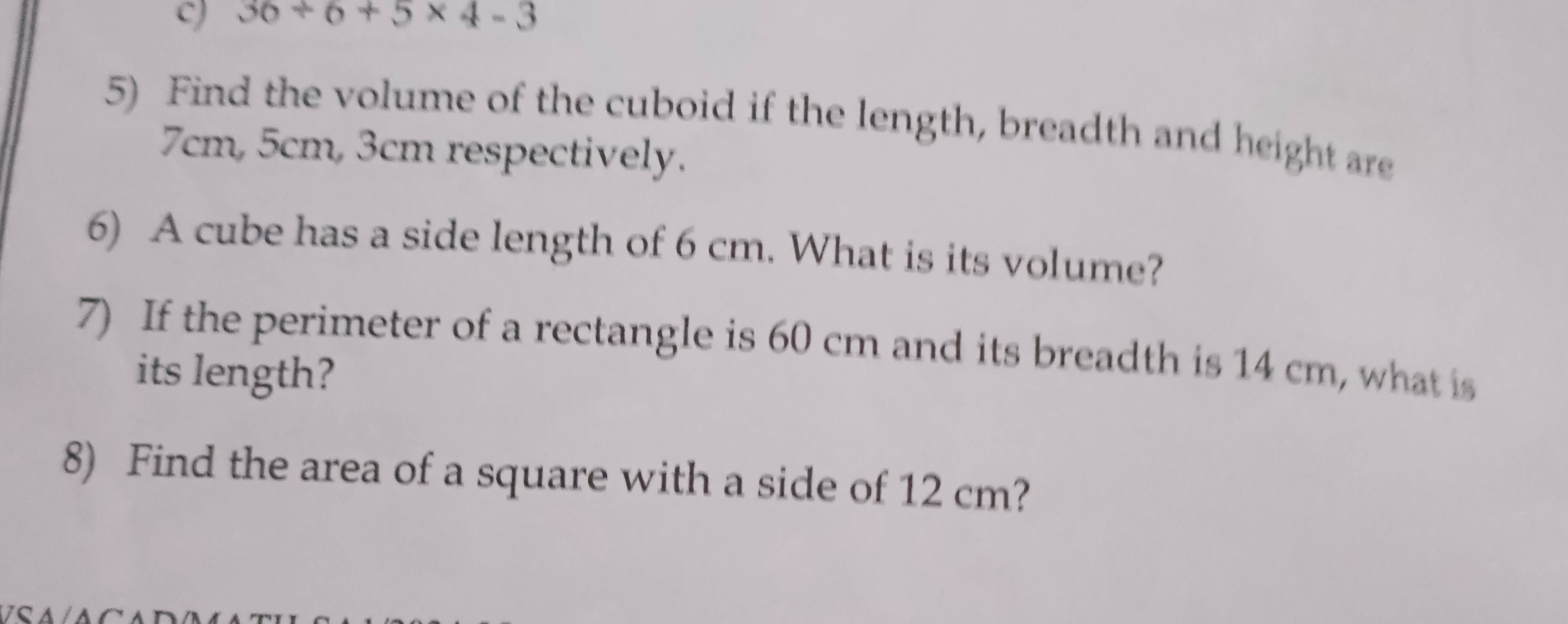 c)
6+5x4-3
5) Find the volume of the cuboid if the length, breadth and