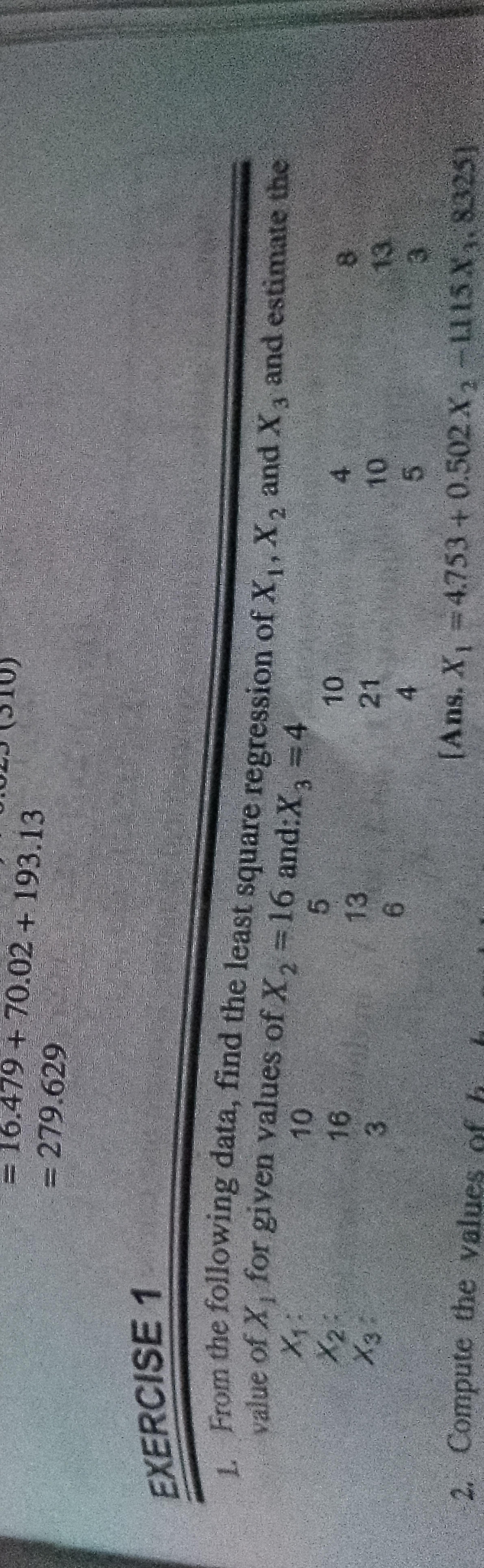 =16.479+70.02+193.13=279.629​

EXERCISE 1
1. From the following data, 