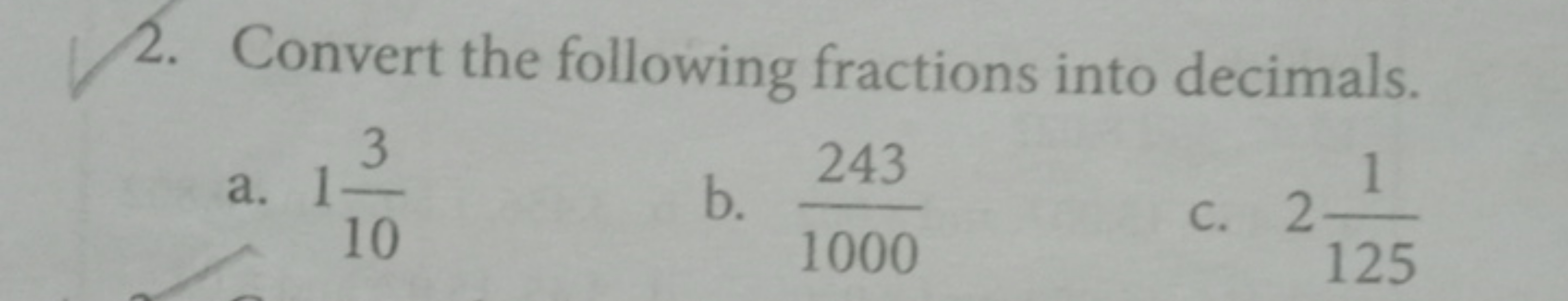 2. Convert the following fractions into decimals.
a. 1103​
b. 1000243​