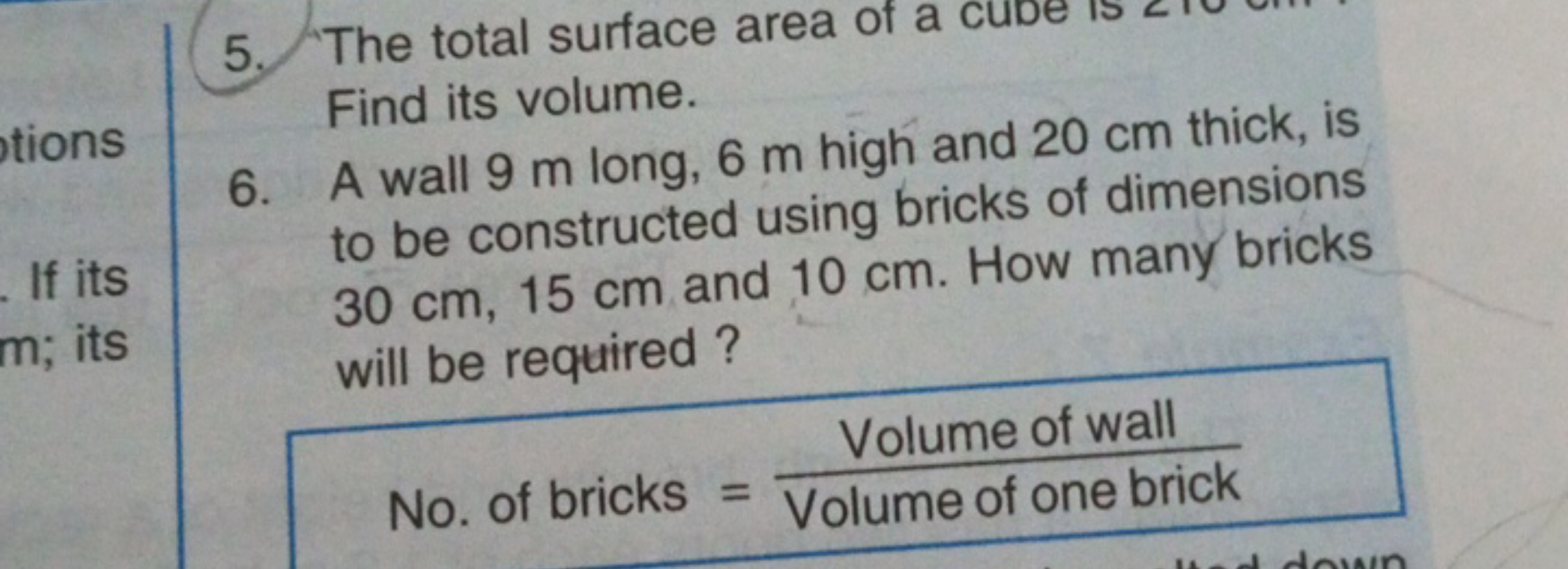 5. The total surface area of a cuve is Find its volume.
6. A wall 9 m 