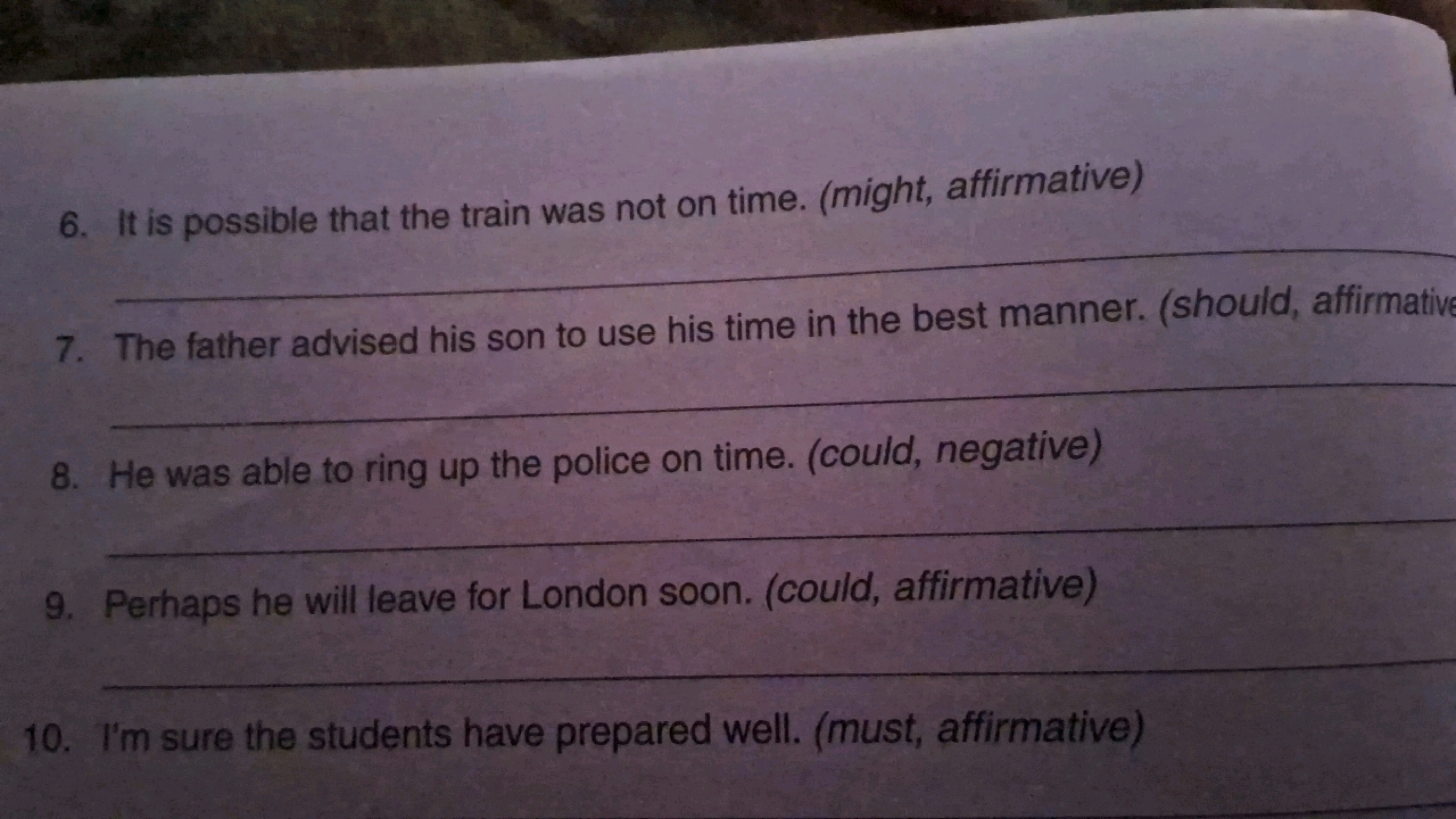 6. It is possible that the train was not on time. (might, affirmative)