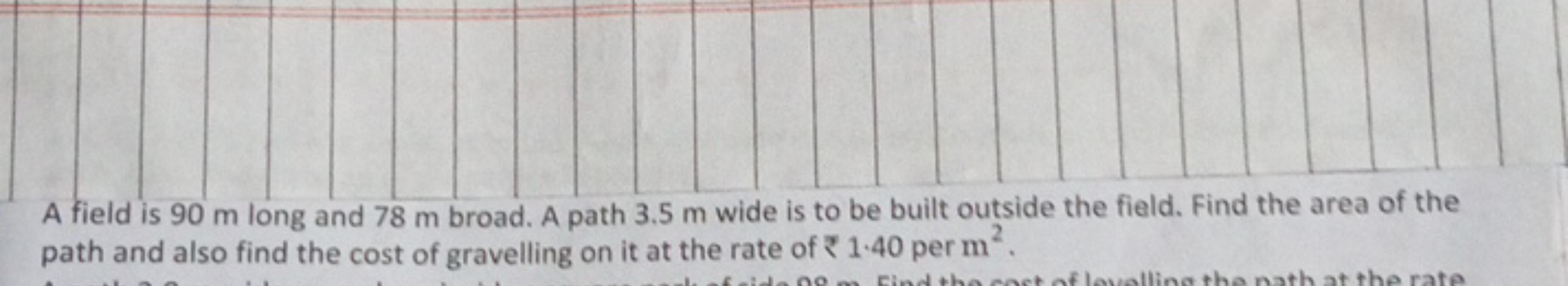 A field is 90 m long and 78 m broad. A path 3.5 m wide is to be built 