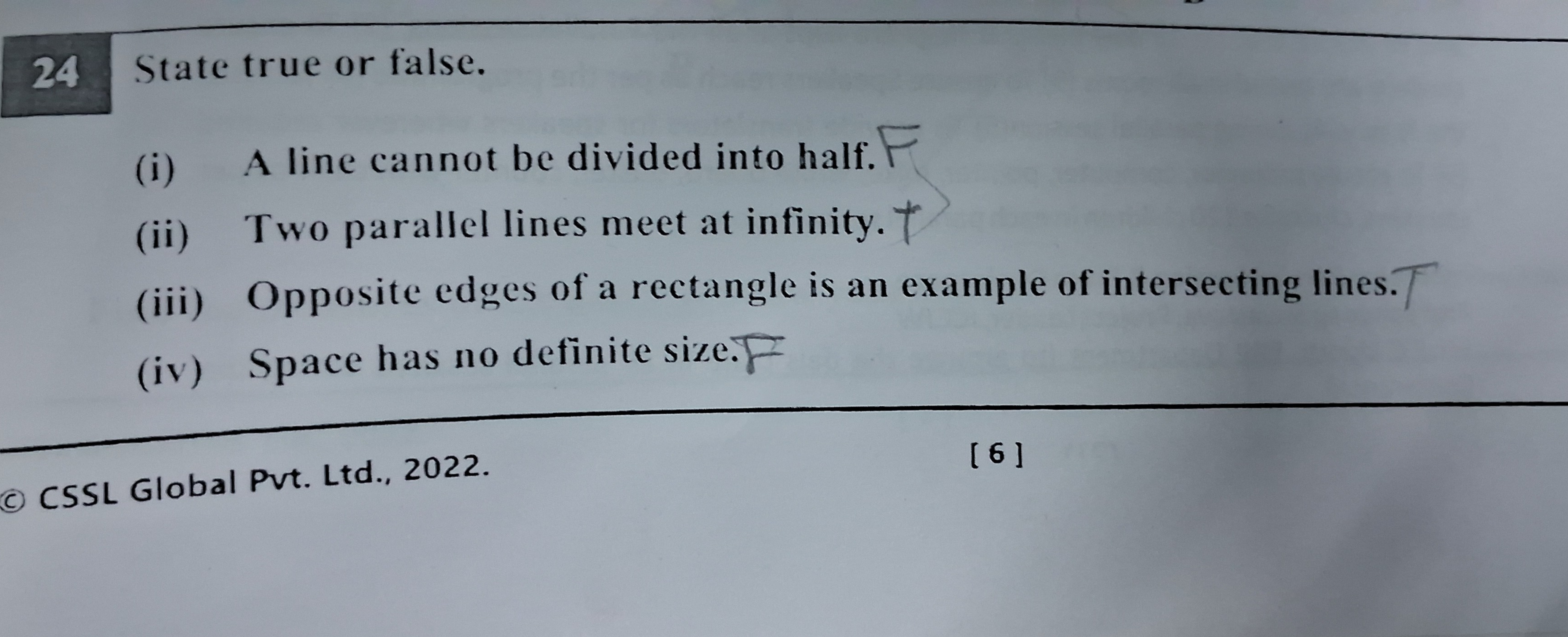 24 State true or false.
(i) A line cannot be divided into half.
(ii) T