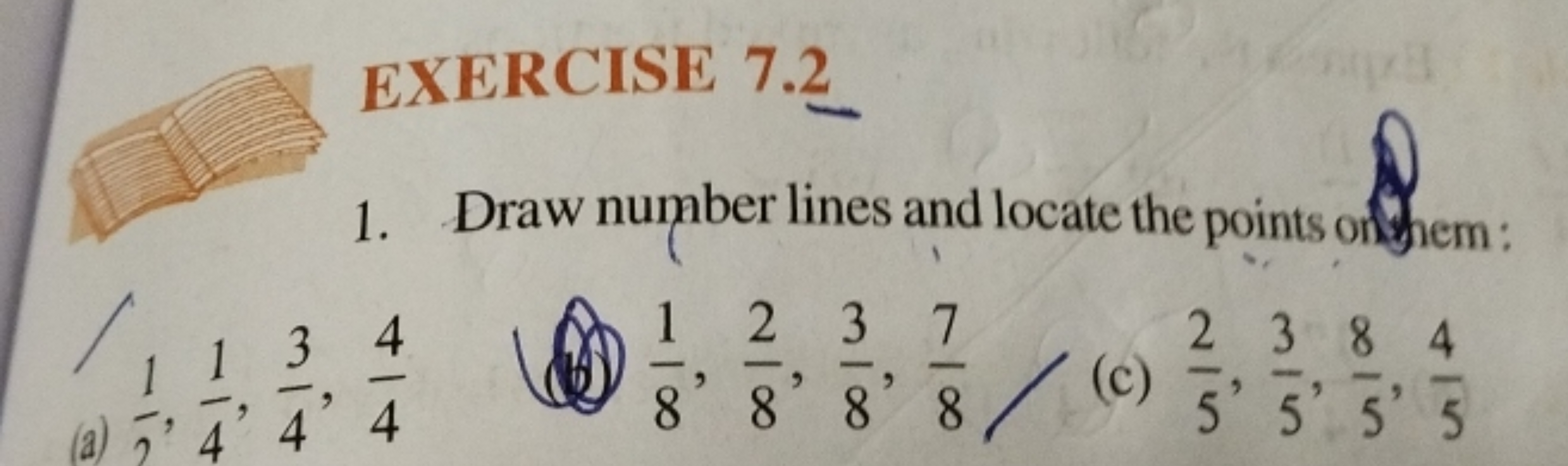 EXERCISE 7.2
1. Draw number lines and locate the points on them:
1237
