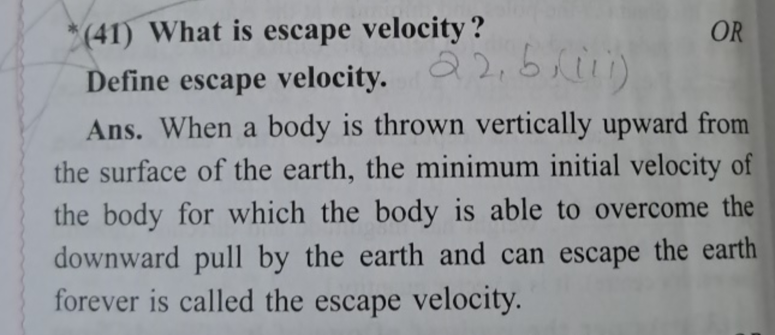 (41) What is escape velocity?

Define escape velocity.
OR

Ans. When a