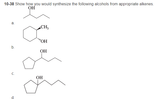 10-38 Show how you would synthesize the following alcohols from approp