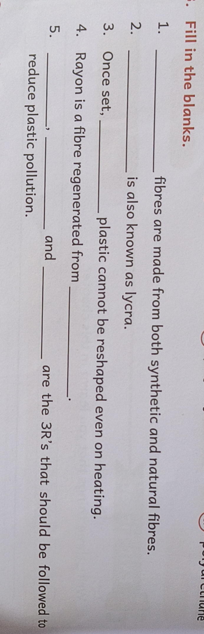 Fill in the blanks.
1.  fibres are made from both synthetic and natura