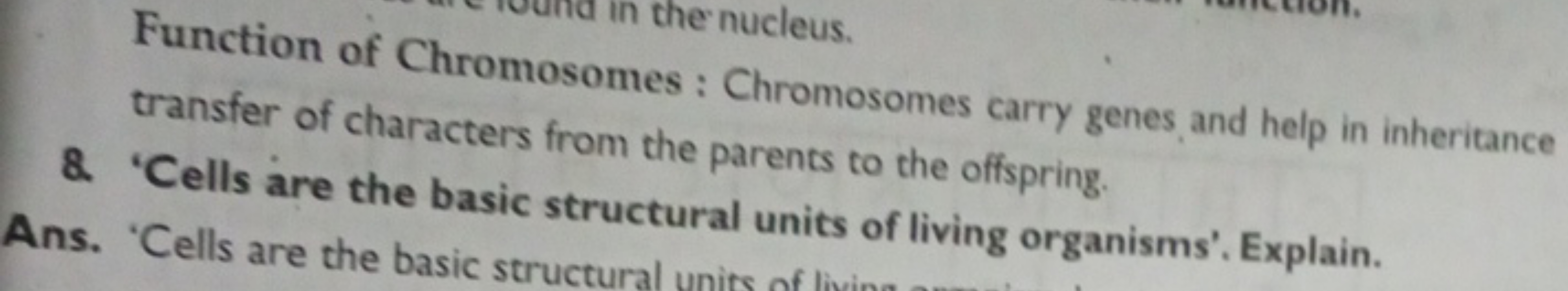 Function of Chromosomes : Chromosomes carry genes and help in inherita