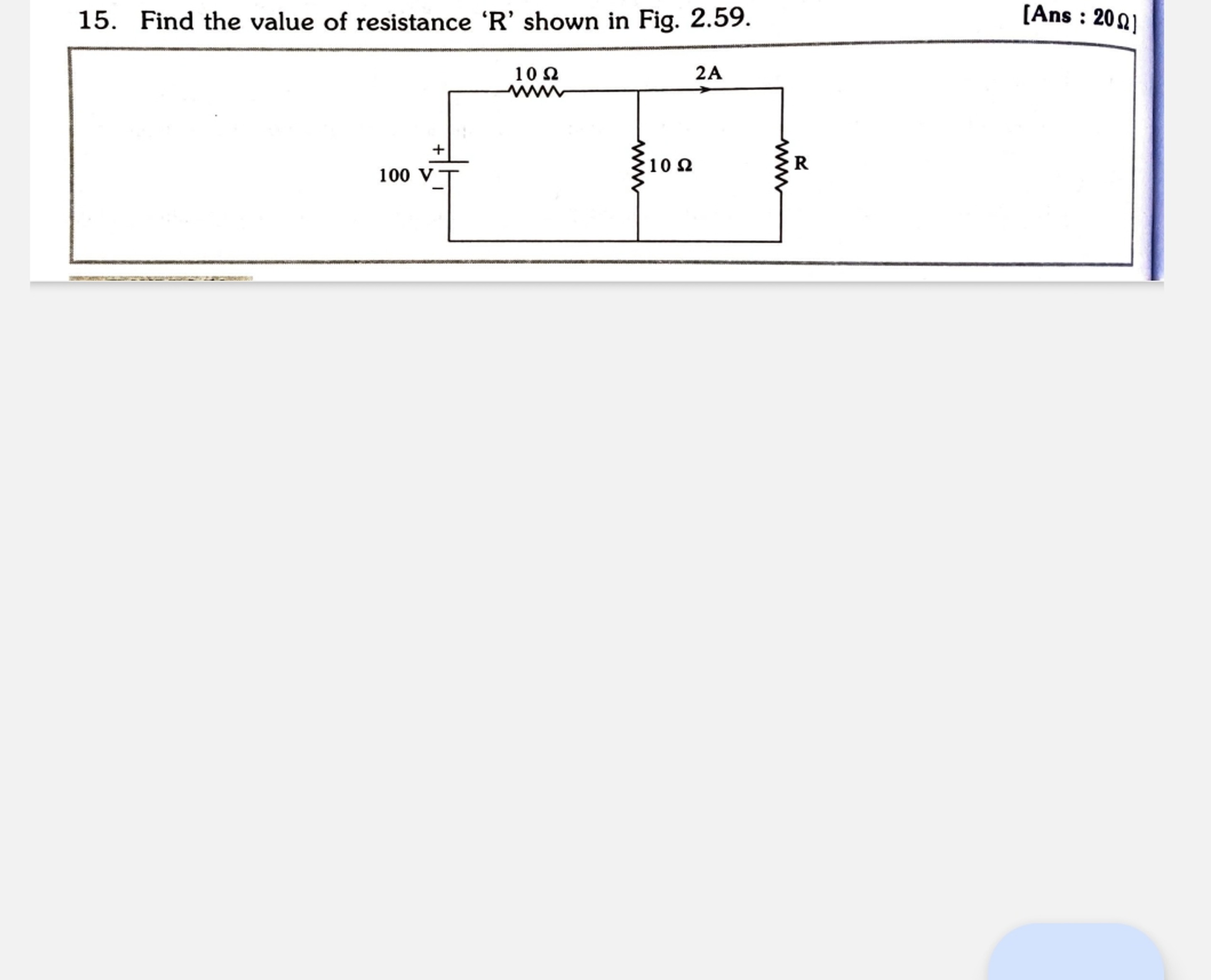 15. Find the value of resistance ' R ' shown in Fig. 2.59.
[Ans : 20Ω 