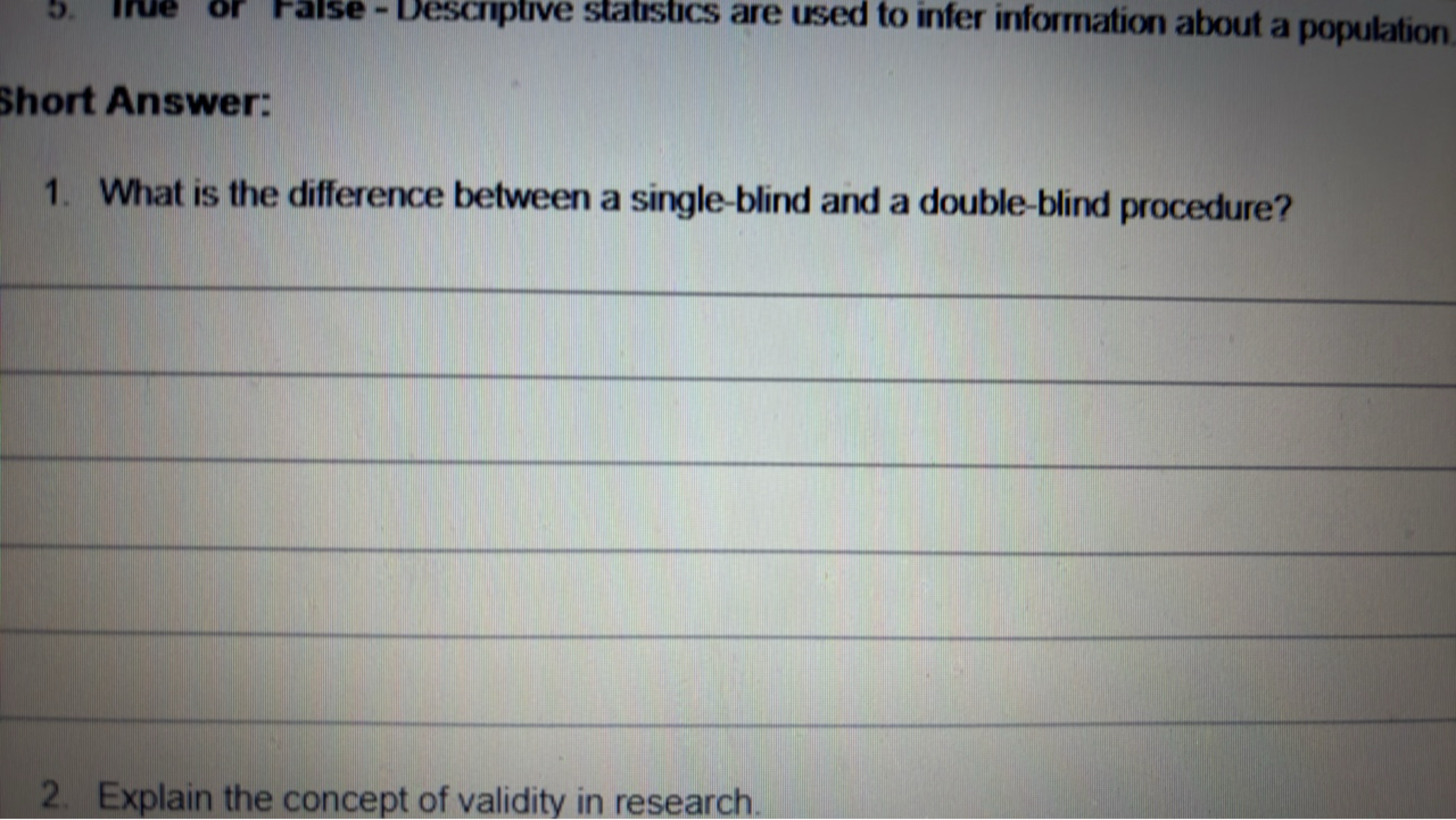 Short Answer:
1. What is the difference between a single-blind and a d