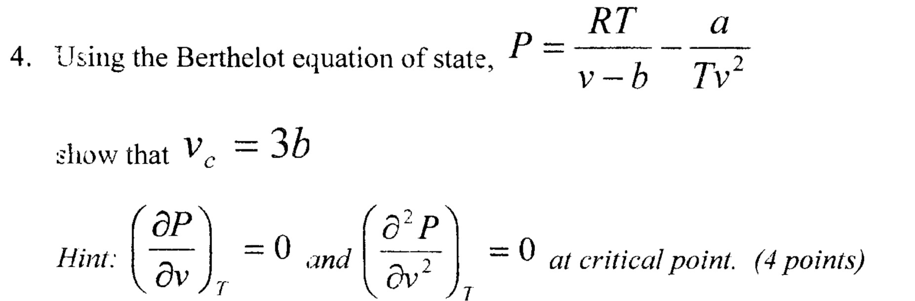 4. Using the Berthelot equation of state, P=v−bRT​−Tv2a​ ghow that vc​