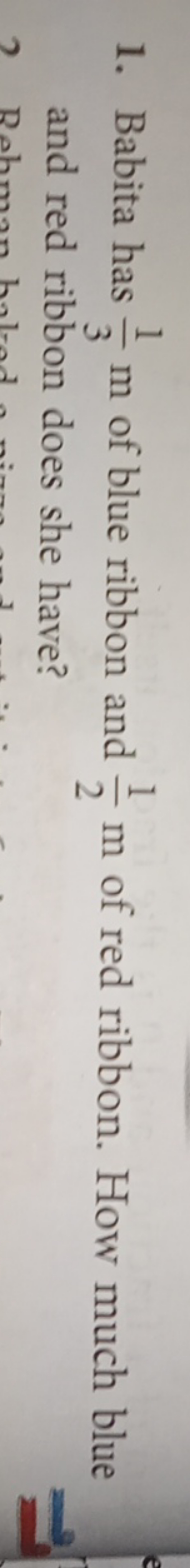 1. Babita has 31​ m of blue ribbon and 21​ m of red ribbon. How much b