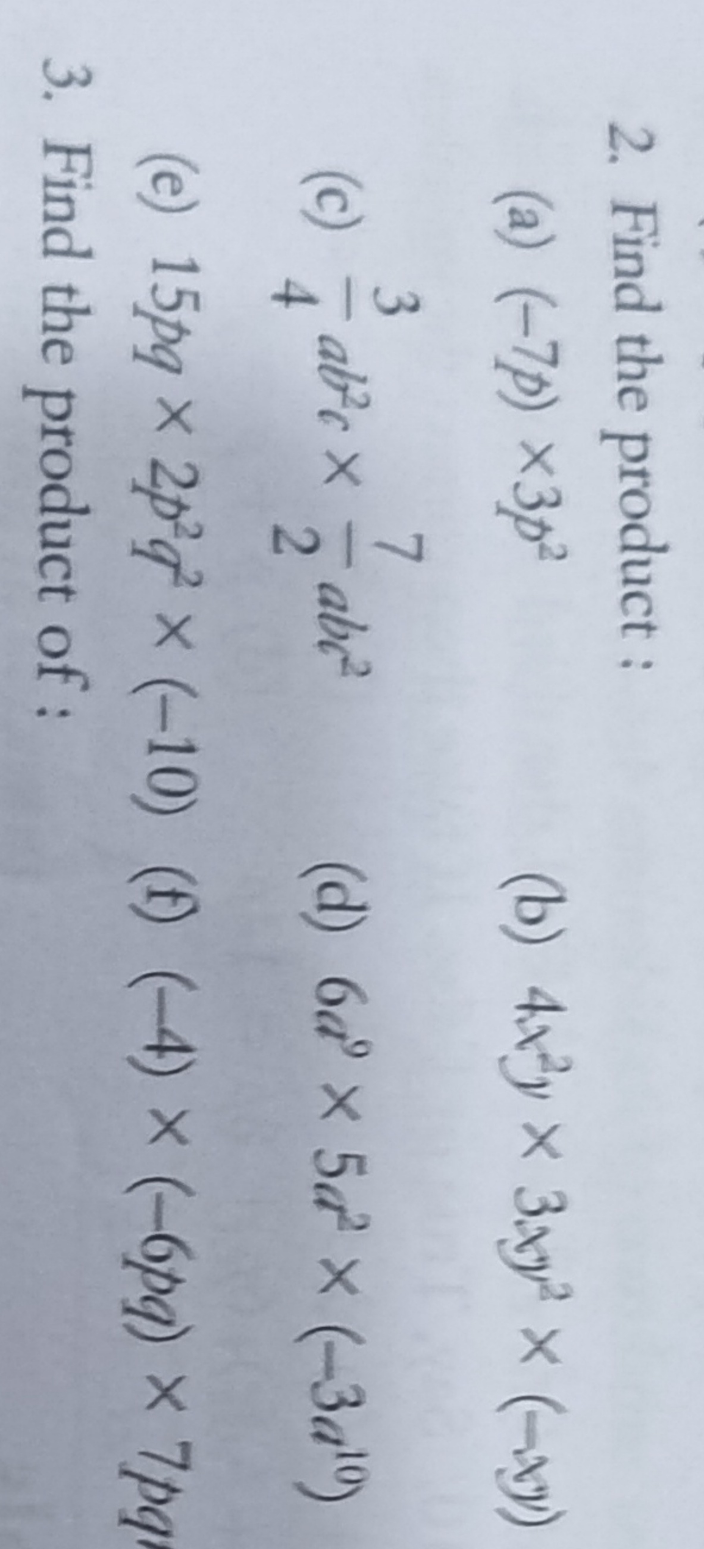 2. Find the product :
(a) (−7p)×3p2
(b) 4x2y×3xy2×(−xy)
(c) 43​ab2c×27