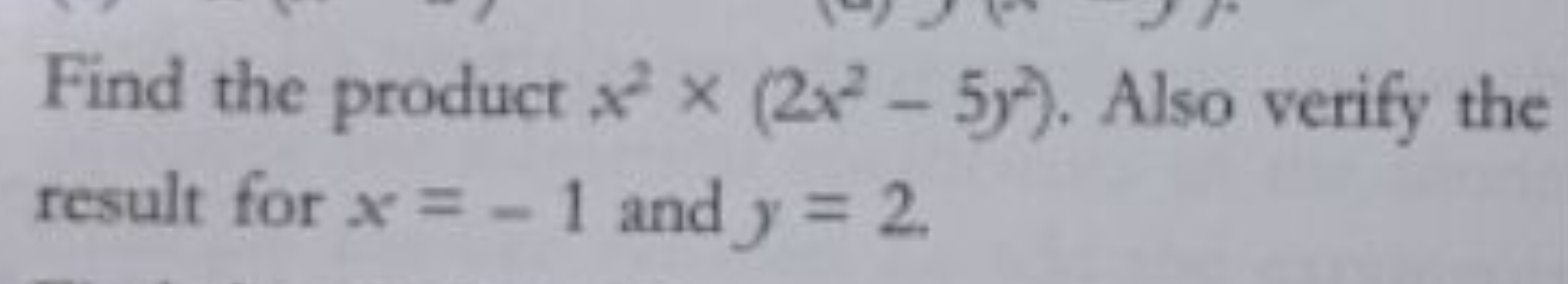 Find the product x2×(2x2−5x2). Also verify the result for x=−1 and y=2