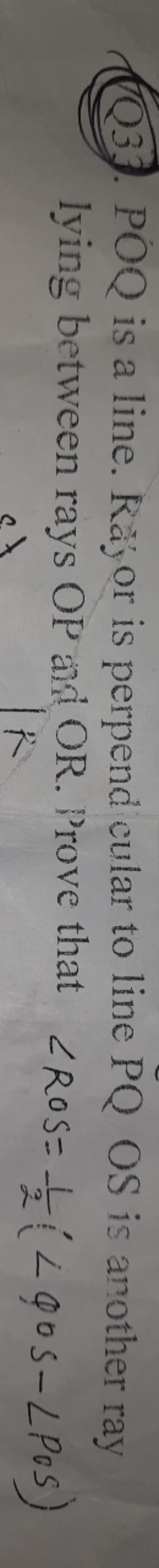 Q3. POQ is a line. Rayor is perpend cular to line PQ OS is another ray