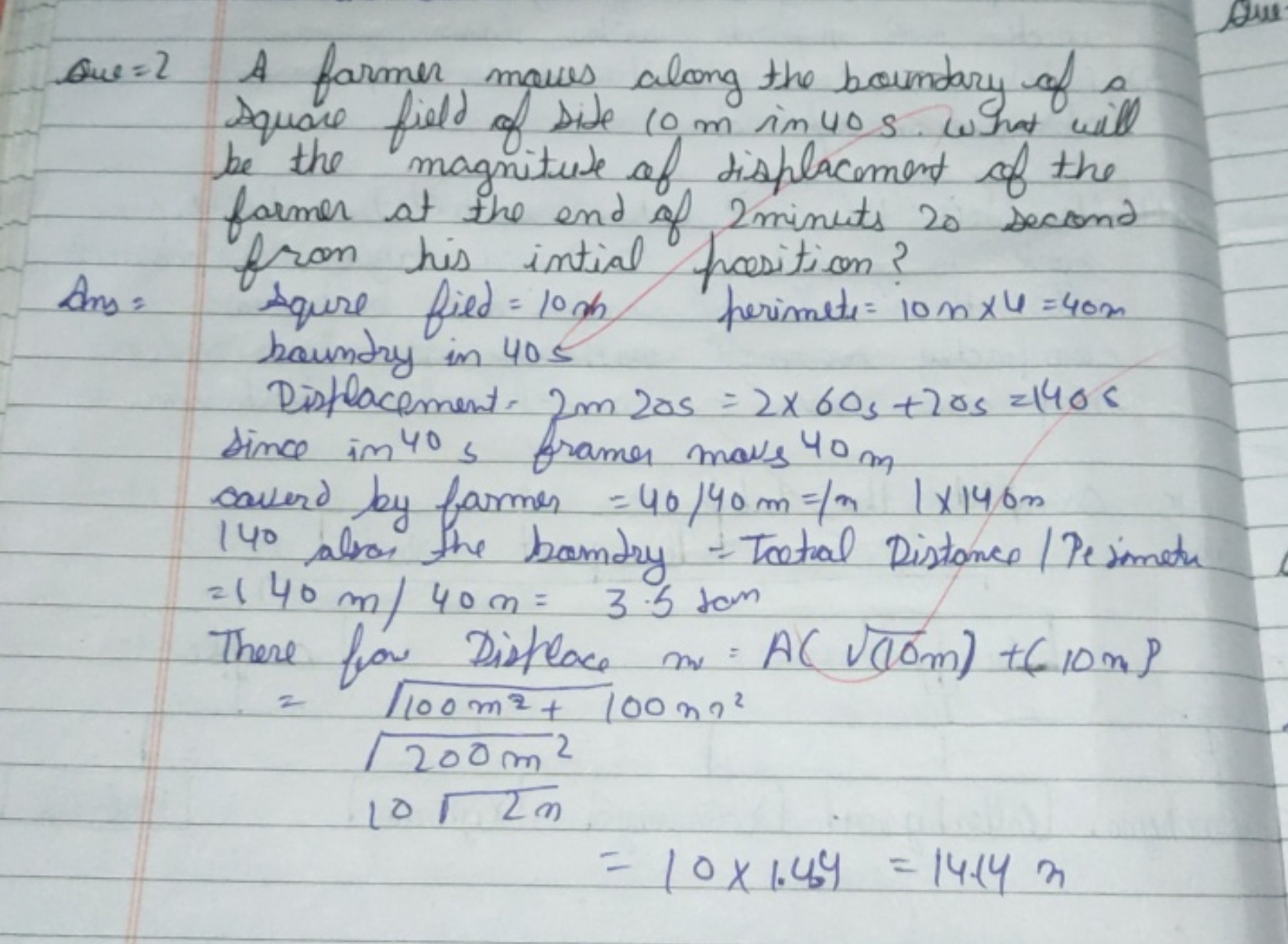 pout
Que =2 A farmer moves along the boundary of a Square field of sid