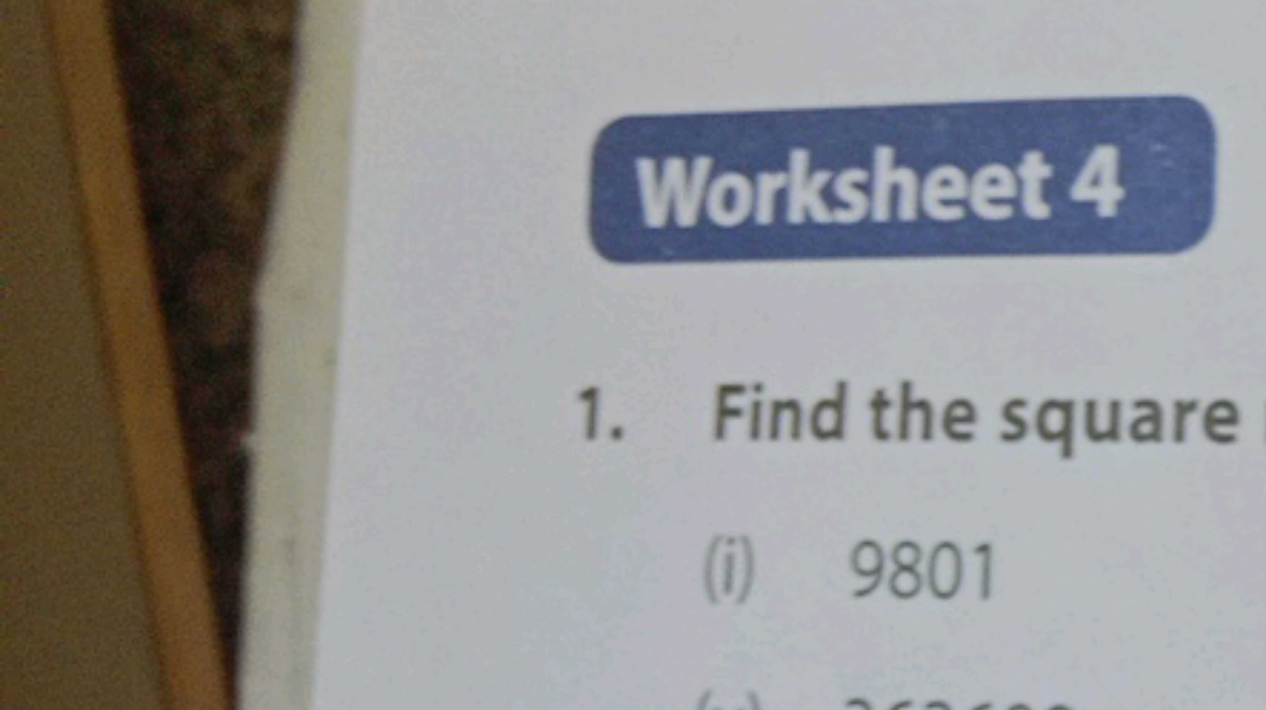 Worksheet 4
1. Find the square
(i) 9801