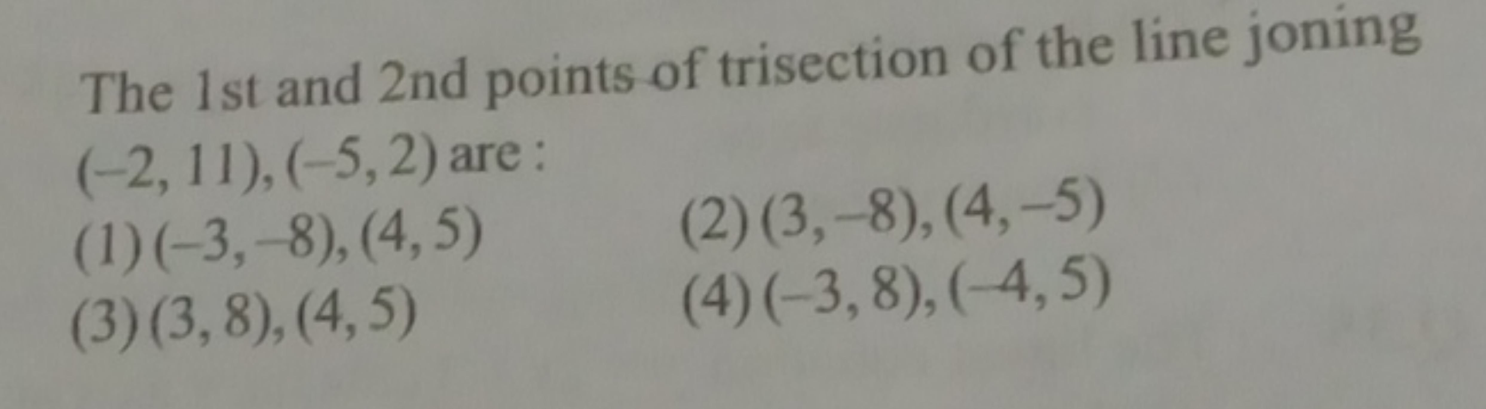 The 1 st and 2 nd points of trisection of the line joning (−2,11),(−5,