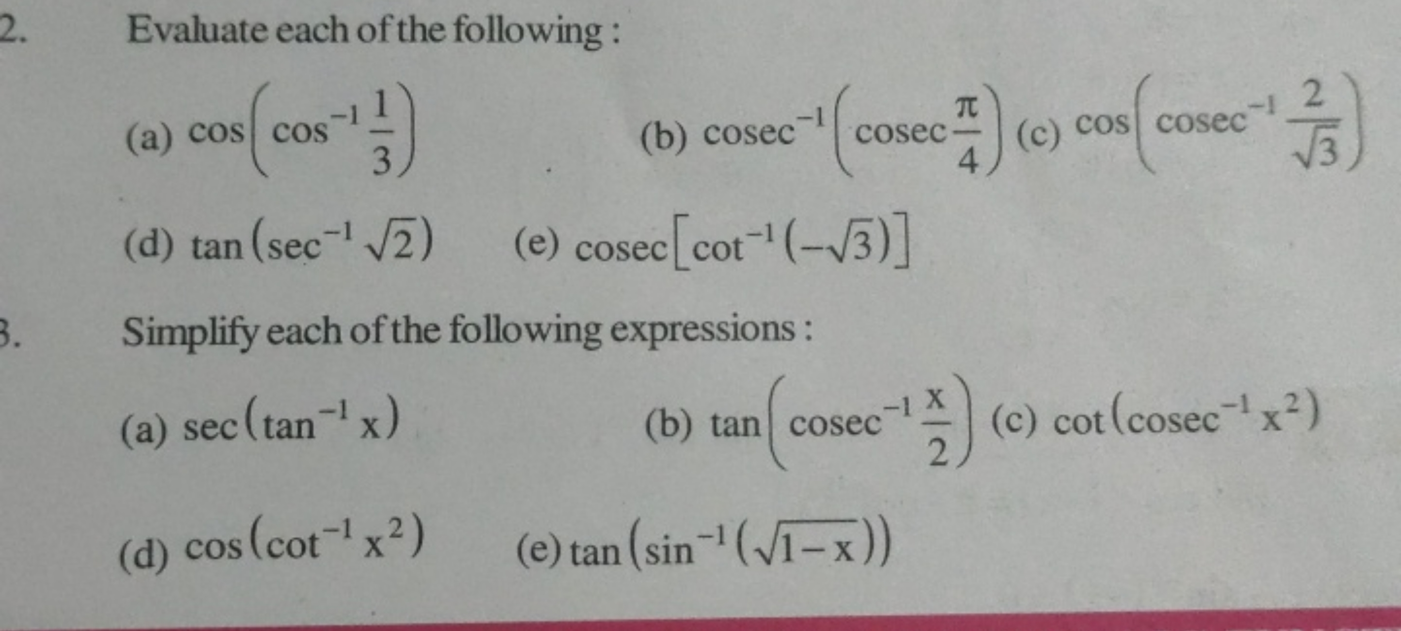 2. Evaluate each of the following :
(a) cos(cos−131​)
(b) cosec−1(cose