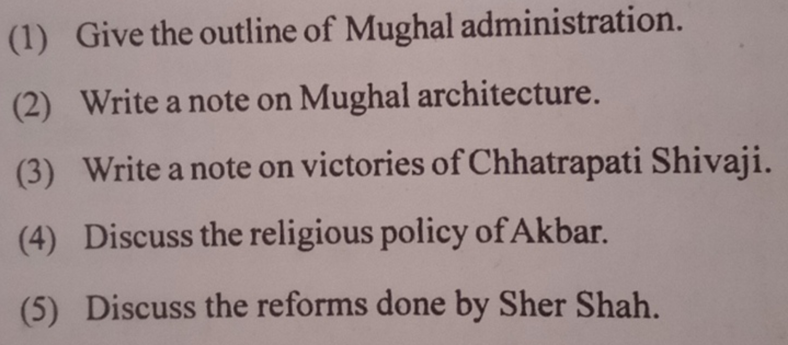 (1) Give the outline of Mughal administration.
(2) Write a note on Mug