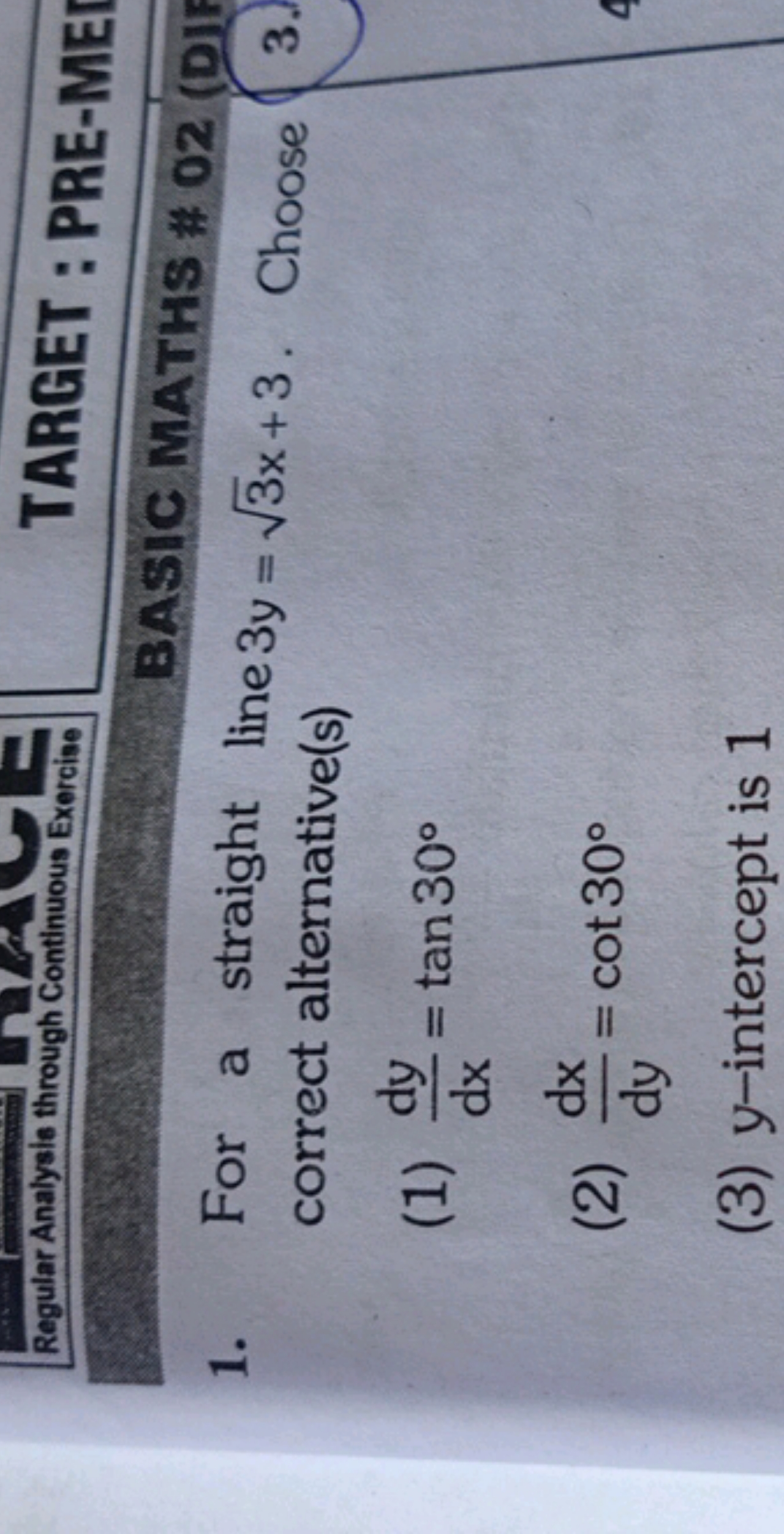 TARGET : PRE-ME
BASIC MATHS \# 02
1. For a straight line 3y=3​x+3. Cho