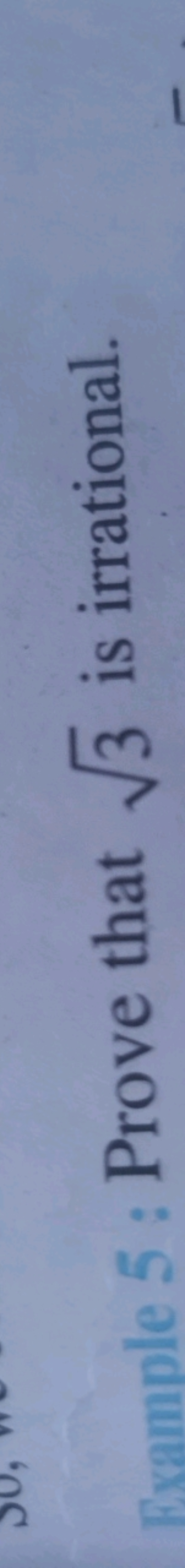 Example 5 : Prove that 3​ is irrational.