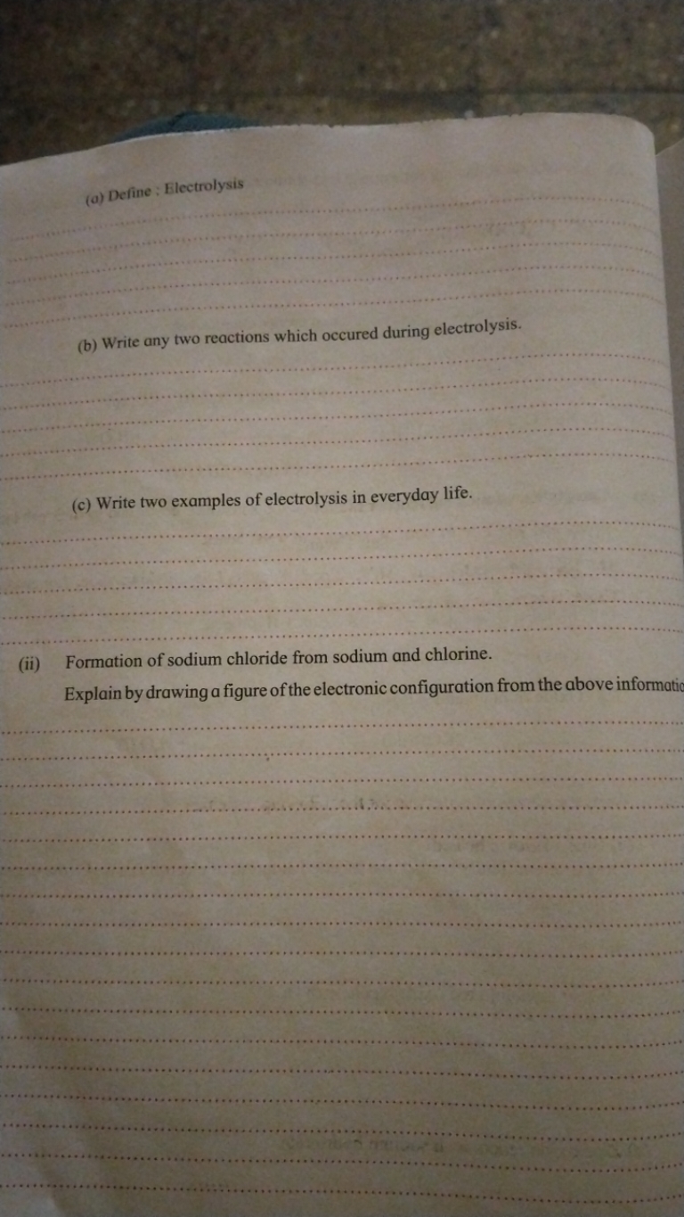 (a) Define : Electrolysis
(b) Write any two reactions which occured du