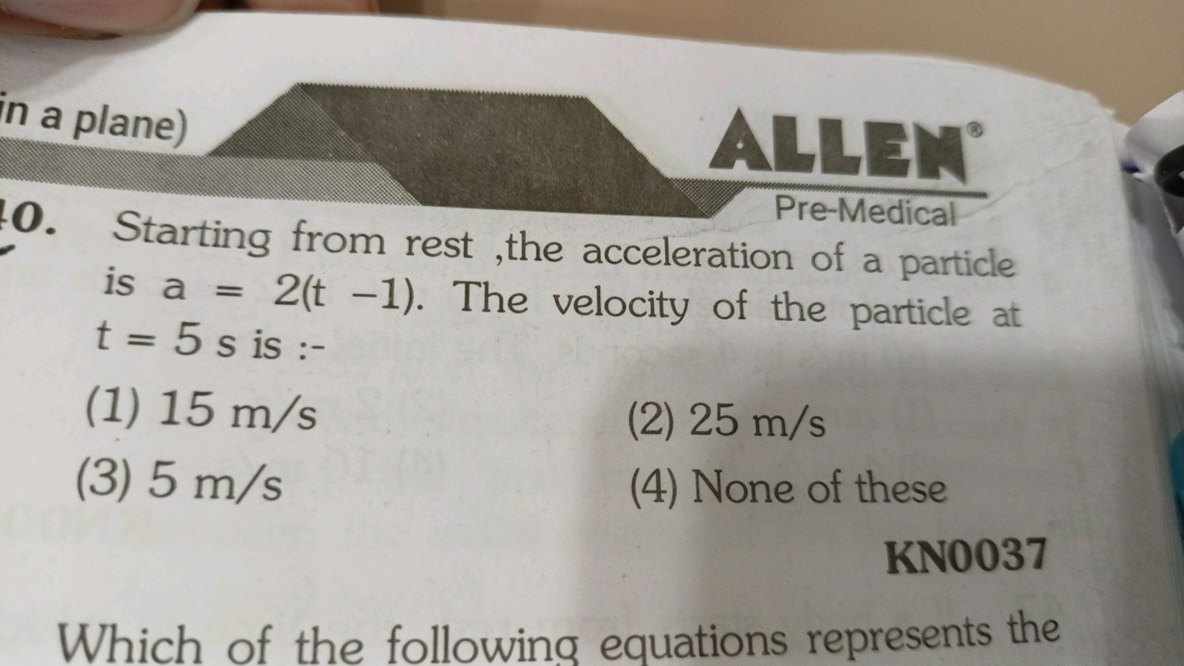 in a plane)
ALLEN
Pre-Medical
40. Starting from rest, the acceleration