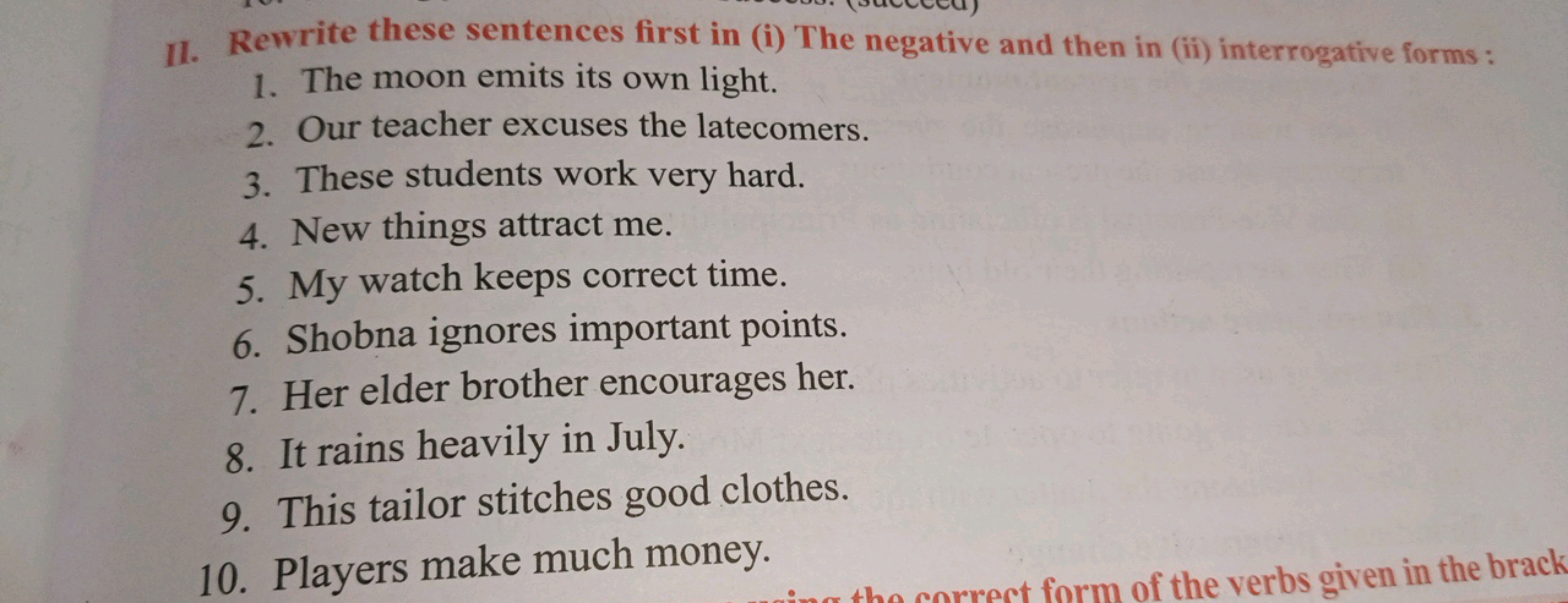 II. Rewrite these sentences first in (i) The negative and then in (ii)