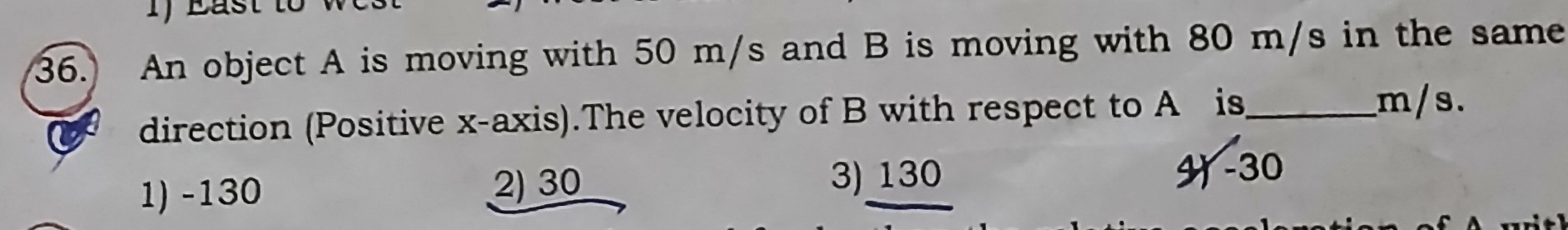 (36.) An object A is moving with 50 m/s and B is moving with 80 m/s in