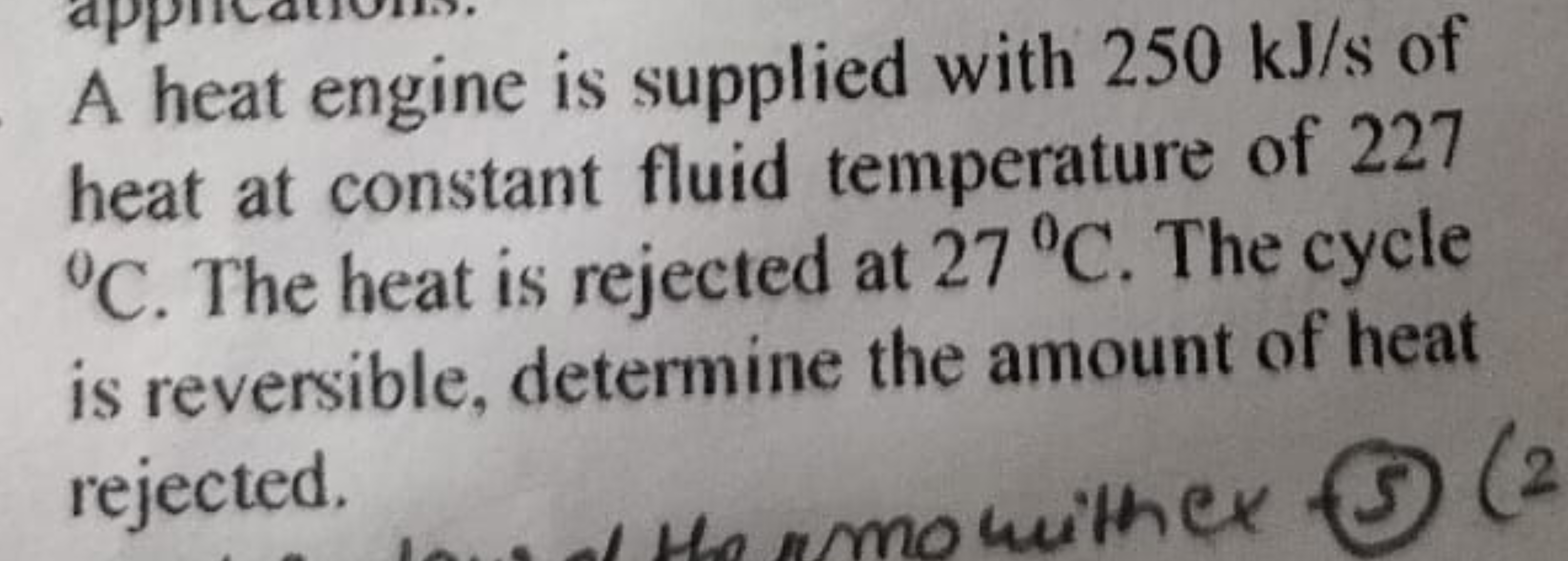 A heat engine is supplied with 250 kJ/s of heat at constant fluid temp