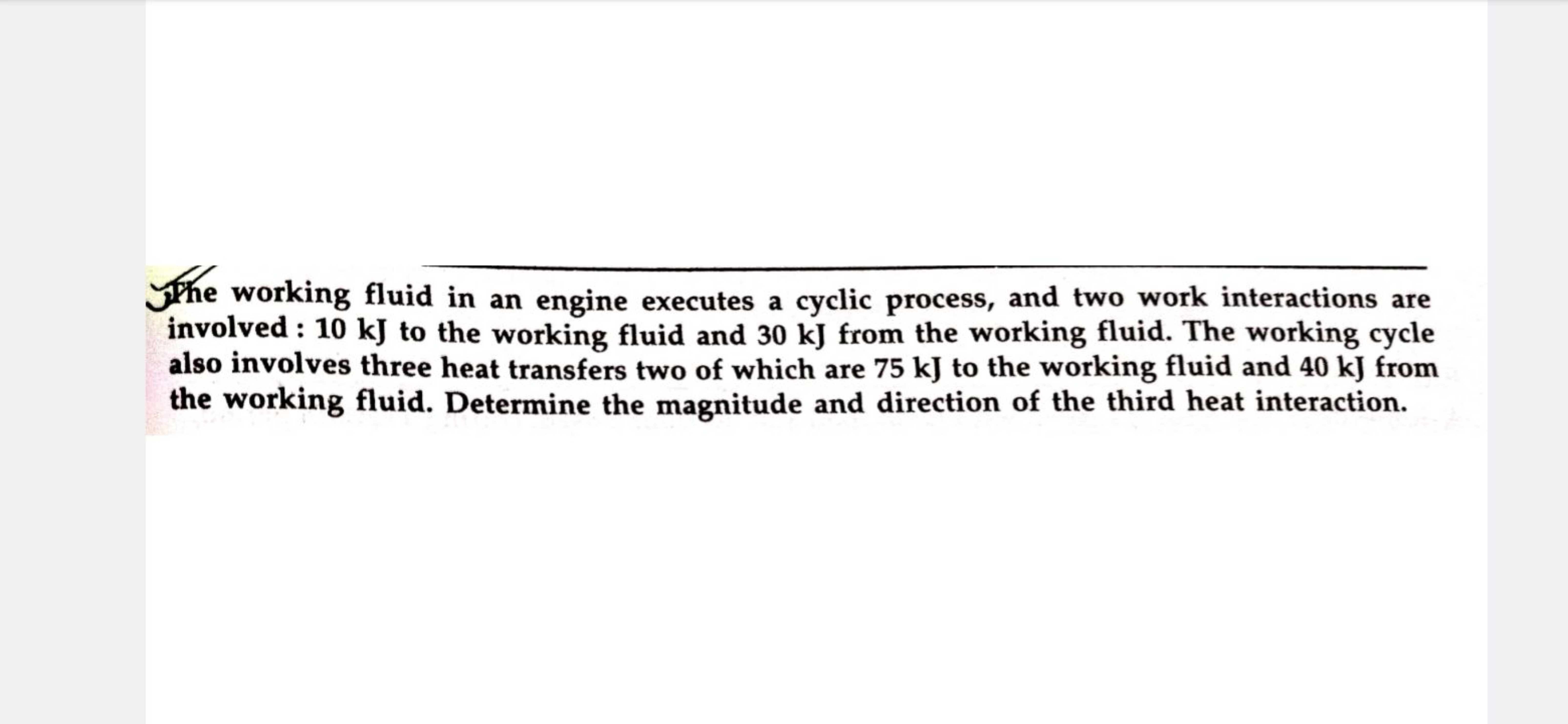 The working fluid in an engine executes a cyclic process, and two work