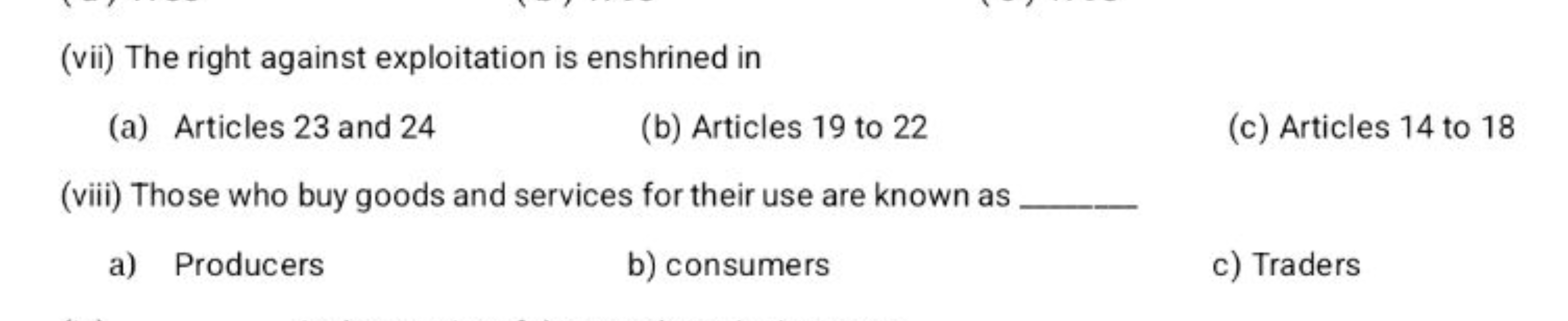 (vii) The right against exploitation is enshrined in
(a) Articles 23 a