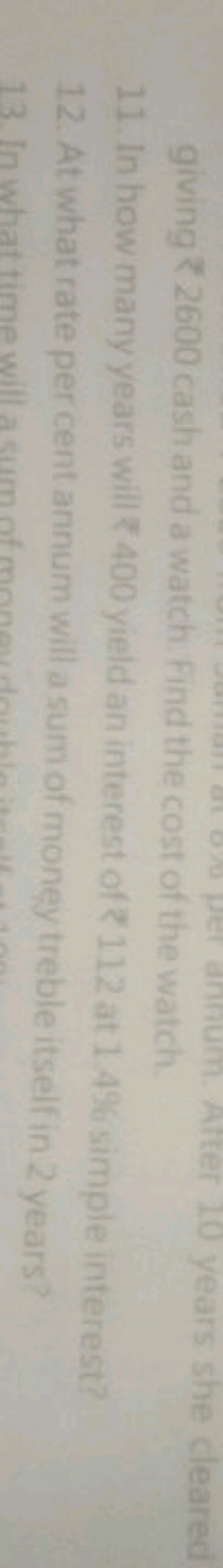 After 10 years she cleared
giving 2600 cash and a watch. Find the cost