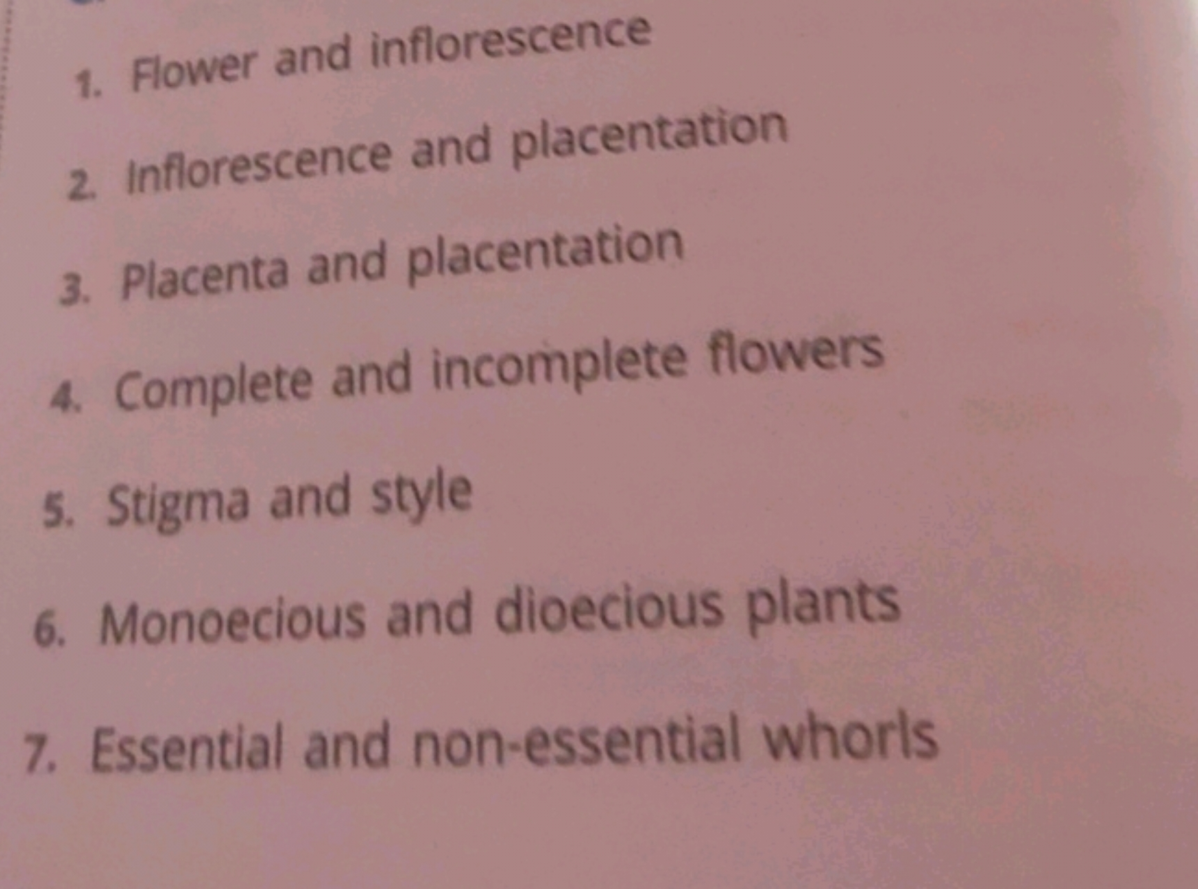 1. Flower and inflorescence
2. Inflorescence and placentation
3. Place