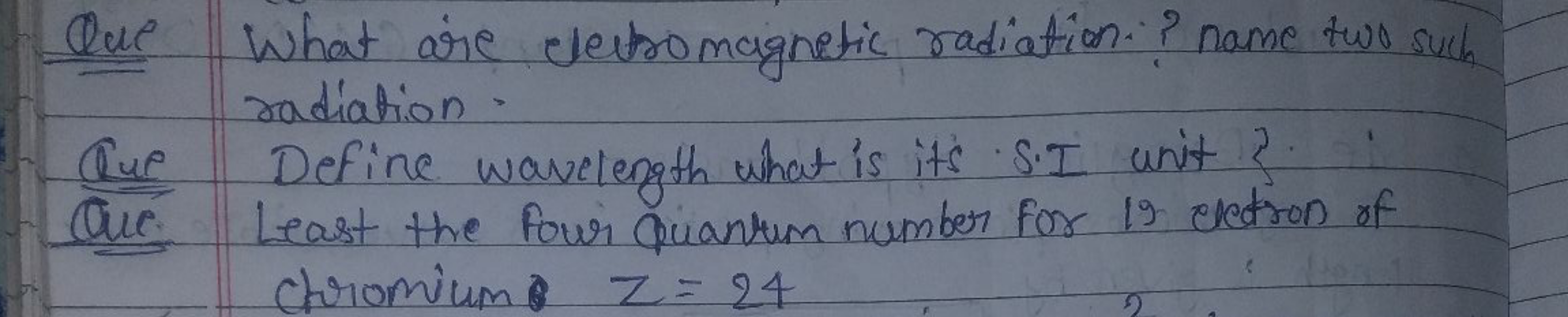 Que What are electromagnetic radiation.? name two such radiation: □
Qu