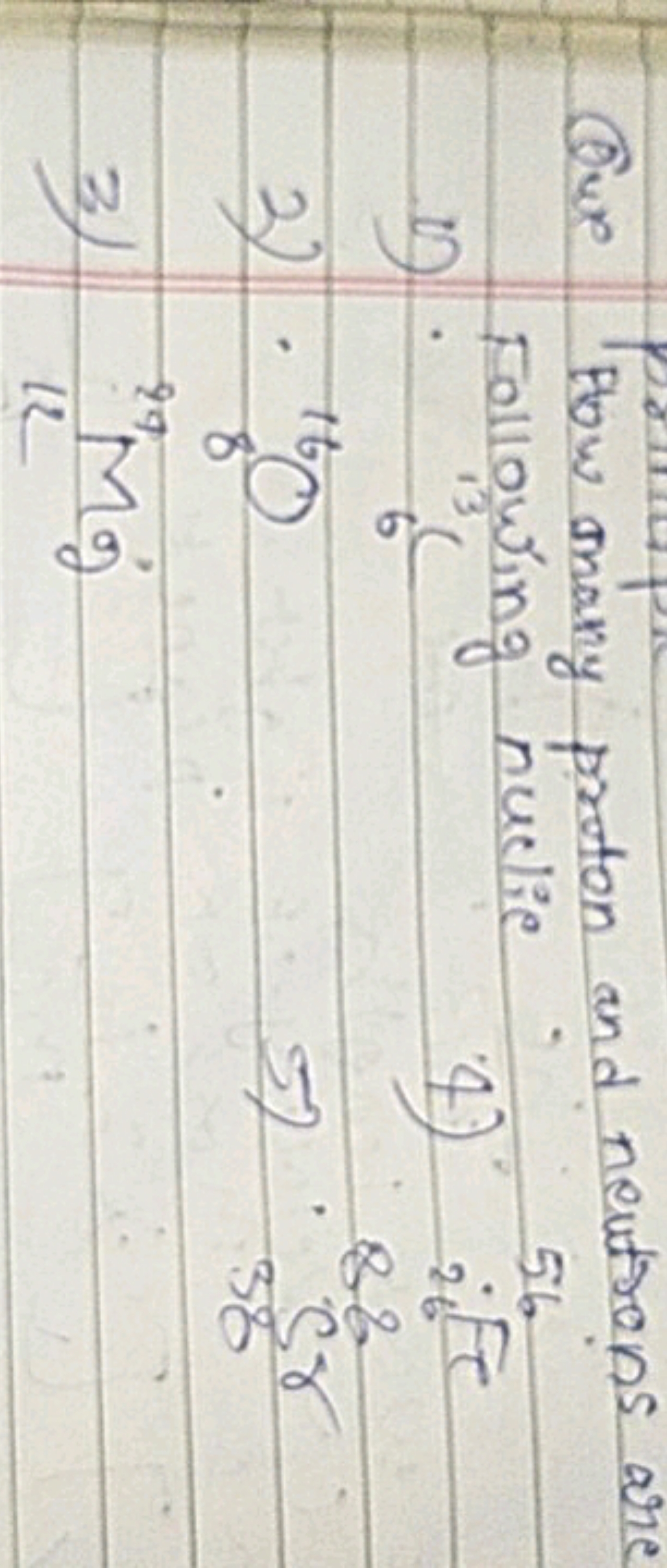 Que fow onany proton and neutrons are Following nuclie
1).
63​C
4) 2i≈