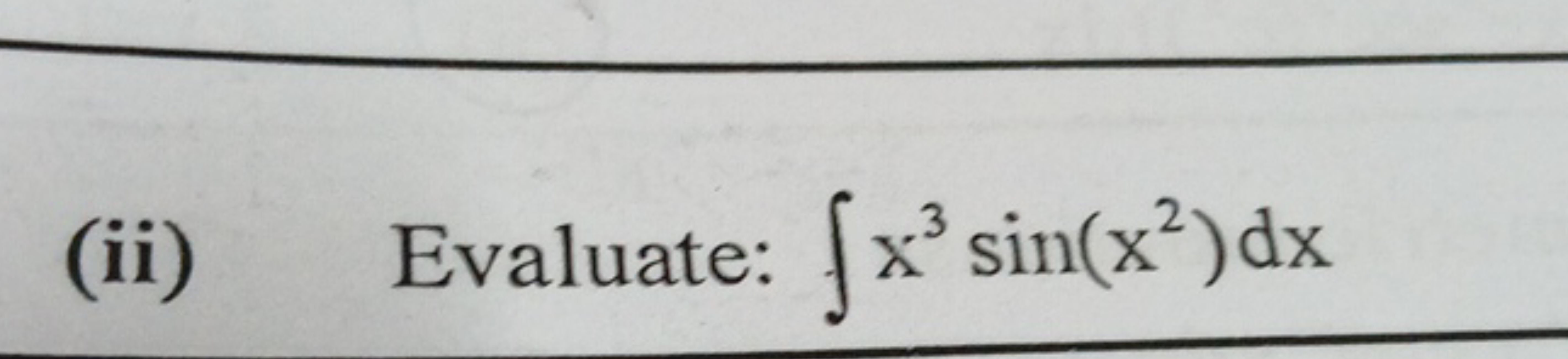 (ii) Evaluate: ∫x3sin(x2)dx