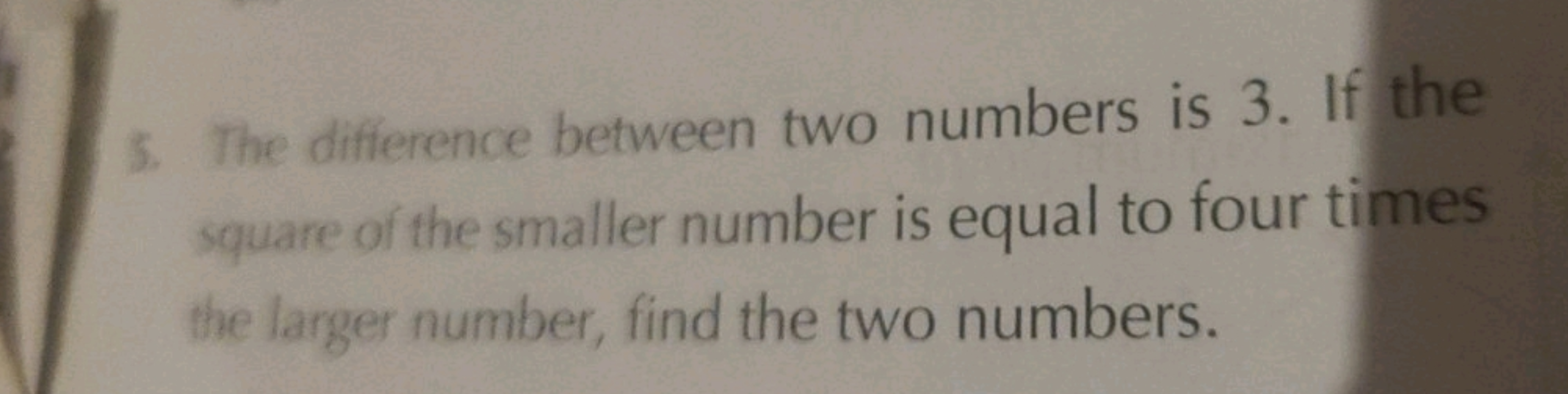 5. The difference between two numbers is 3 . If the square of the smal