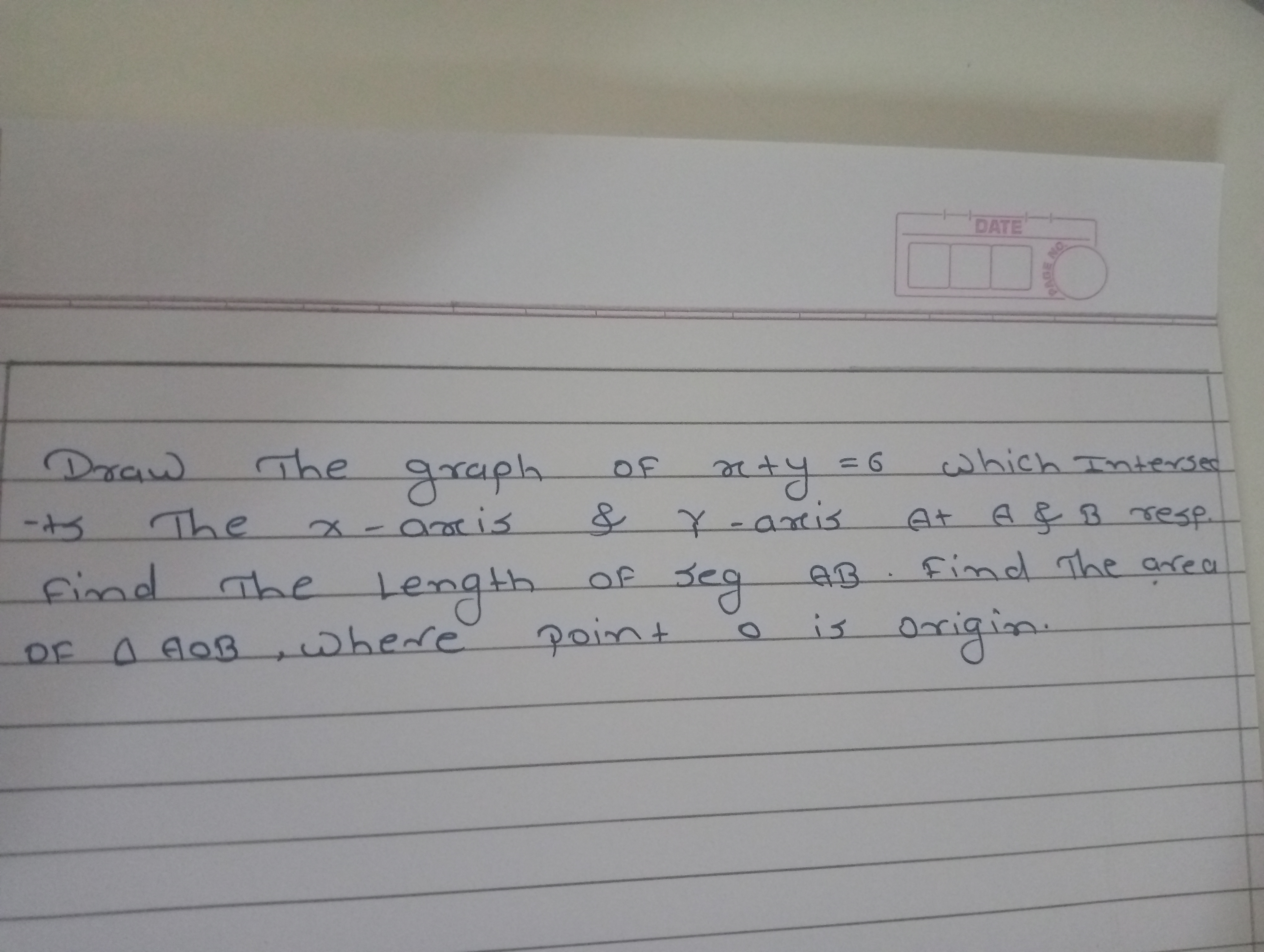 DATE
ON
Draw The graph of rety = 6
which Intersed
Y-areis A+ A & B res