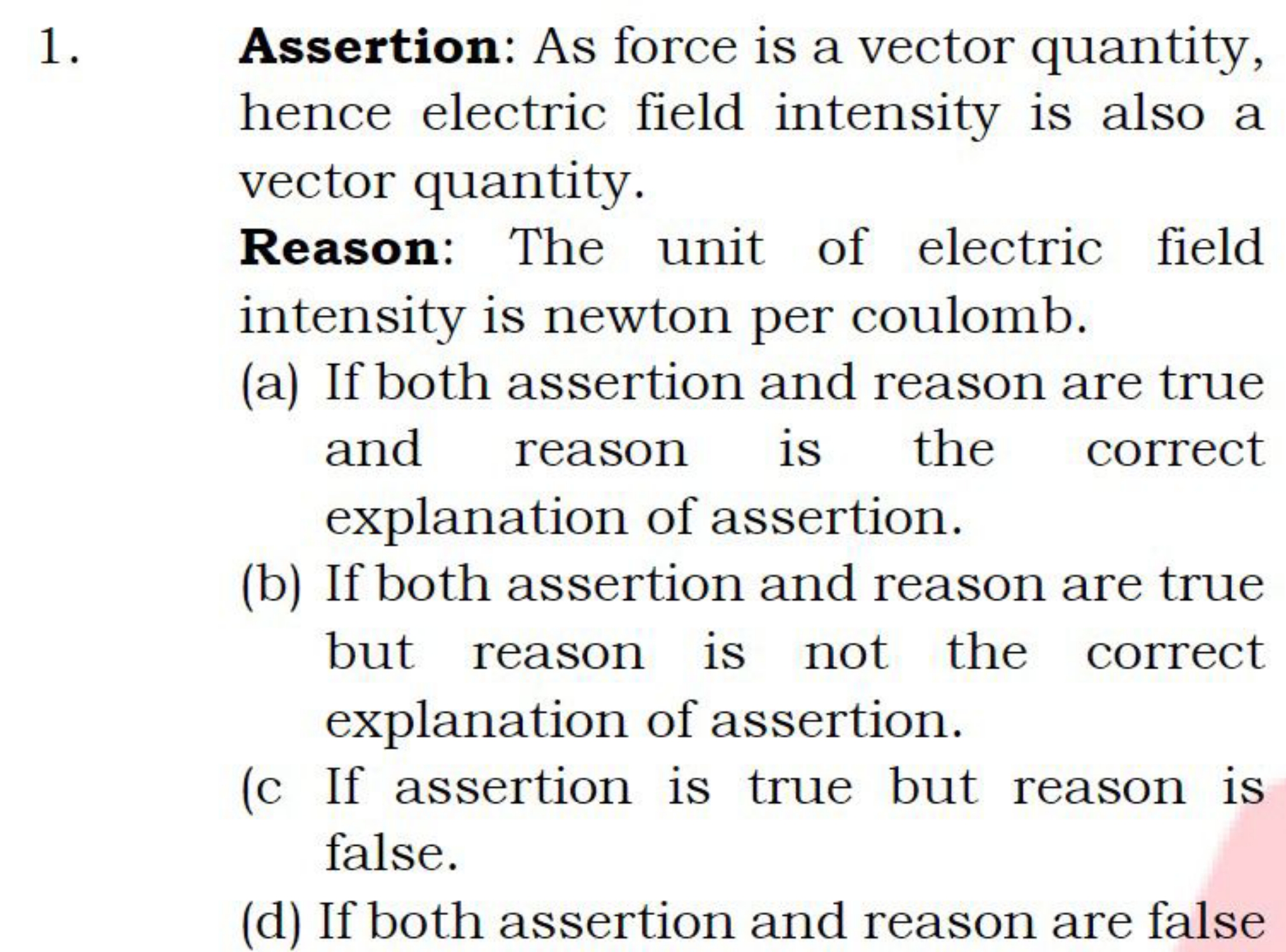 1. Assertion: As force is a vector quantity, hence electric field inte