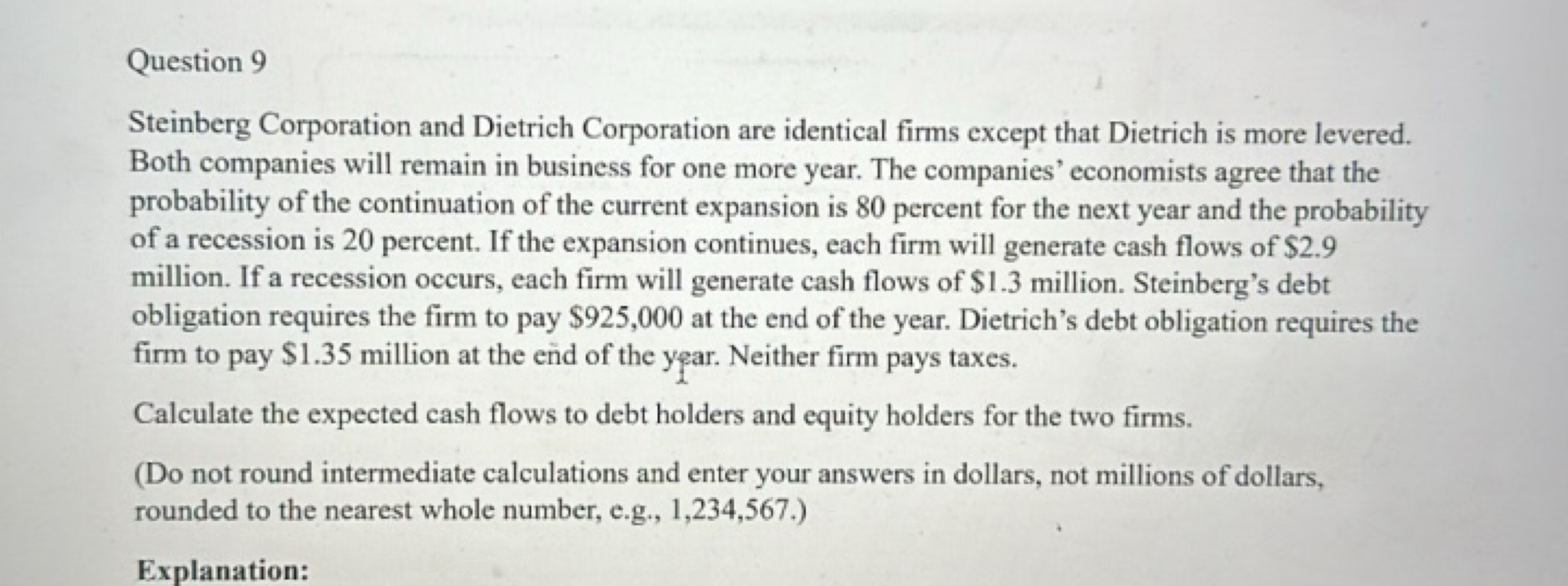 Question 9
Steinberg Corporation and Dietrich Corporation are identica