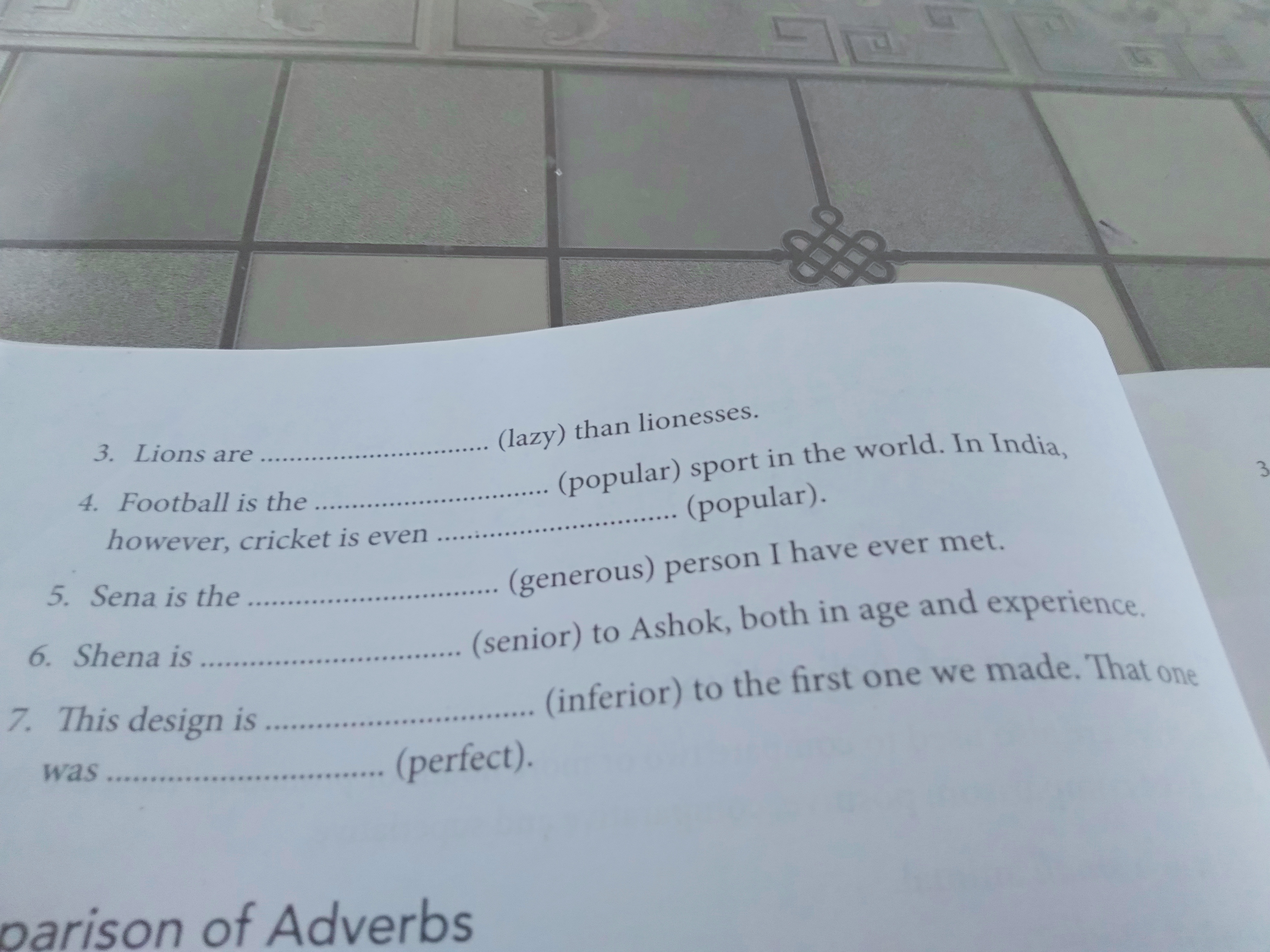 3. Lions are  (lazy) than lionesses.
4. Football is the  (popular) spo