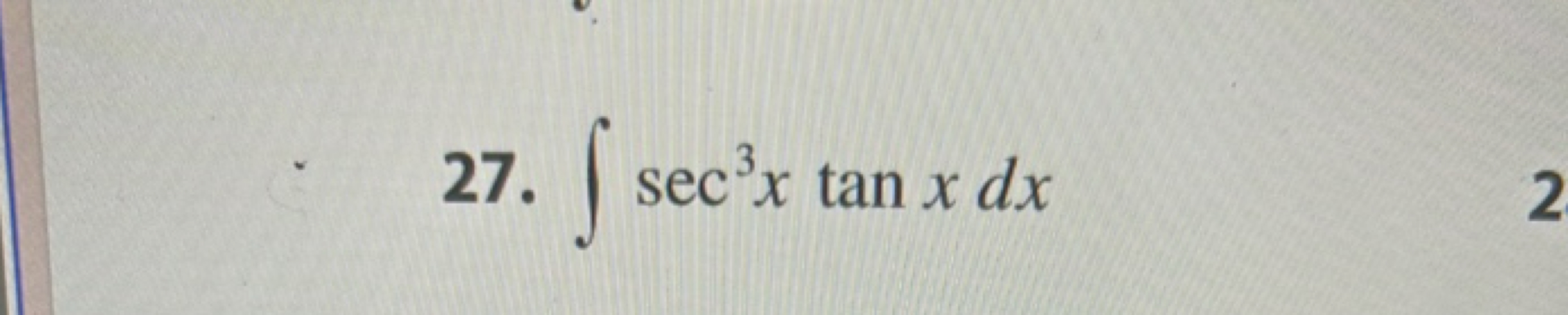 27. ∫sec3xtanxdx