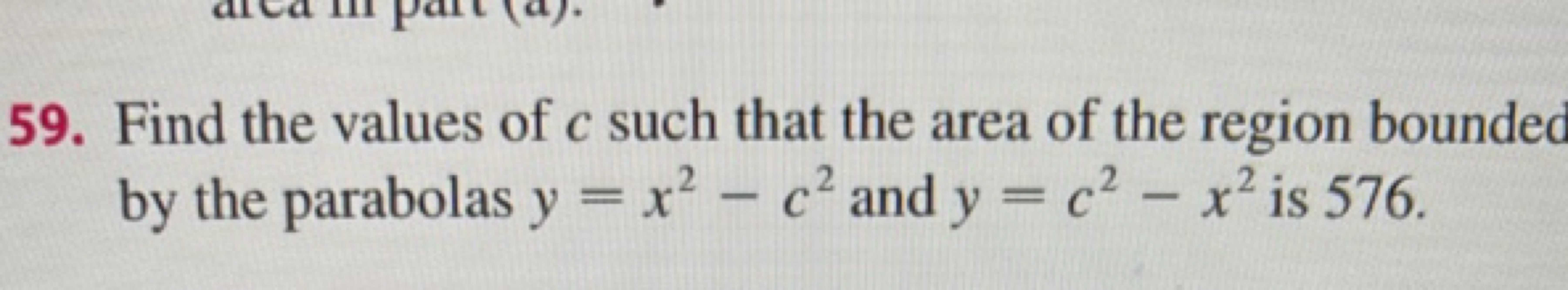 59. Find the values of c such that the area of the region boundec by t